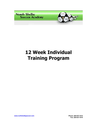 www.northshelbysoccer.com Phone: 205-437-1012
Fax: 205-437-1014
12 Week Individual
Training Program
 