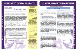 6th Edition
6th Edition



                   12 WEEKS TO OPTIMUM HEALTH                                                                                                           12 WEEKS TO OPTIMUM HEALTH
                                                                      Proven By You                                                                                                              Resource Material

                                                                                                          Real World Product                                                      Frequently Asked Questions:
                        Proven By You …                                                                      Experiences
                                                                                                                                                                       Anti-Oxidants, ORAC, & Health Benefits
                                       The Next Step is Yours!




                                                                                                                                                                                                                                                                 resourCe
                                                                                                          “After taking Vía for 2
                                                                                                          days, my energy went                      Q: What are Anti-Oxidants?                        Q: Is there more than one ORAC test?
                        The combined results of VíaVienté’s ORAC testing and in vivo testing             up. After taking Vía for                   A: Anti-Oxidants are substances in our bodies and A: Yes, there are 4 ORAC tests to measure Anti-
                        confirm common sense:                                                            2 weeks, my back began                     in nature that work to counterbalance oxidation.  Oxidant capacity against different “free radicals”-
                                                                                                          to feel better. After 2                   Excessive oxidation leads to “oxidative stress”   ORAC (peroxyl), HORAC (hydroxyl), NORAC
                                                                                                                                                    which causes harm to our bodies and our           (peroxynitrite), SORAC (superoxide).
              proven




                        A complex Whole Food Puree with broad-based Anti-Oxidant pro-                    months, I sleep well and
                        tection will have real and measurable benefits in human health.                  have great energy all of                   health.                                           Q: Why is it important to use all 4 ORAC tests?
                                                                                                                the time.”                                                                            A: Different radicals are implicated in different
                        By undertaking both components of testing – inputs (VíaVienté’s su-                                                         Q: Where do we find Anti-Oxidants?                health problems. It is important to measure Anti-
                        perior Natural Whole Food Puree) and outcomes (Wellness Support)                                 Dennis H.                  A: Plants are a major source of natural Anti- Oxidant protection against as many free radicals
                        – VíaVienté is establishing a vital scientific foundation that links                                                        Oxidants. Botanical sources include leaves, found in human beings as possible. The ORAC
                                                                                                                    South Bend, IN
                        product quality to actual human health benefits. This constitutes                                                           berries, roots, seeds, bark and flowers. Fruits suite of tests proves that VíaVienté is a powerful,
                        both good science and responsible industry leadership.                                                                      are rich in natural chemical compounds called broad-spectrum Anti-Oxidant product.
                                                                                                          “After taking Vía for 4                   phytochemicals. The most important groups
                                                                                                           weeks, my allergies                      of phytochemicals are flavonoids and carote- Q: What other research and testing is VíaVienté
                        It also demonstrates VíaVienté’s commitment to excellence. And it is            improved. It is a pleasure
                        just the beginning. The ORAC tests will continue on a regular basis                                                         noids. Some of the best known Anti-Oxidant doing?
                                                                                                         knowing that Vía is help-                  compounds are in these phytochemical groups. A: It is very important to keep setting standards
                        so that everyone dedicated to the VíaVienté cause can be confident              ing me feel better and get                  Anthocyanins, quercetin, EGCG, OPCs and res- of testing excellence. The Brunswick Labs Certi-
                        that the natural goodness of Vilcabamba and broad-spectrum Anti-                   more from my life.”                      veratrol are all flavonoids. Beta carotene, lyco- fied ORAC program is the Platinum Standard of
                        Oxidant protection will be found in each and every bottle of VíaVi-
                                                                                                                                                    pene and astaxanthin are carotenoids.             Anti-Oxidant quality assurance, but we go even
                        enté.                                                                                         LeChonne W.                                                                     further. We are also exploring how VíaVienté
                                                                                                                      La Mesa, CA                   Q: What Anti-Oxidants are in VíaVienté?           works in your body (in vivo).
                        By incorporating the best science has to offer, this important pro-




                                                                                                                                                                                                                                                                 m aT e r i a l
                                                                                                                                                    A: VíaVienté’s Anti-Oxidant power comes most-
              by




                        gram of testing confirms what personal experience has verified to                                                           ly from flavonoids such as anthocyanins and Q: Will VíaVienté conduct additional research?
                        thousands – that in as little as 12 weeks, regular daily use of VíaVi-           “I feel better than I have
                                                                                                         in years after drinking 2                  resveratrol. This is evident from the rich, deep A:      VíaVienté is committed to providing
                        enté can put you on the road to optimum health!                                                                             purple color of VíaVienté.                        the highest standards of research in the in-
                                                                                                           oz. of Vía every day.”
                                                                                                                                                                                                      dustry. To date, this has included a leader-
                                     “Make the commitment to achieve your optimum health.                                                           Q: A lot has been reported about the Anti-Oxi- ship position in Anti-Oxidant testing. We
                              Take 1-2 ounces of VíaVienté every day in the morning and again in the
                                                                                                                            Kris C.
                                                                                                                                                    dant power of resveratrol in red wine and grape continue to investigate innovative ways to
                                                                                                                         Dallas, TX
              you




                              evening for 12 weeks. I believe you will experience the health benefits                                               products. How much resveratrol is in VíaVien- demonstrate VíaVienté’s excellence and its
                                       that thousands around the world are talking about.”
                                                                                                                                                    té?                                               support for your health.
                                                                                                             VíaVienté’s                            A: VíaVienté is a concentrated source of whole
                                                       Craig Keeland, CEO and Founder, VíaVienté
                                                                                                          12-Week Challenge                         grape puree. A single 2-ounce serving of VíaVi-
                                                                                                                                                    enté contains an amount of resveratrol similar
                                                                                                           Take 1-2 ounces of                       to that in a serving of red wine or Concord grape
                                      VíaVienté Truly is…                                               VíaVienté in the morn-                      juice.
                                                                                                          ing and again in the
                                                Created by Nature,                                       evening every day for                      Q: What is ORAC?
                                                                                                        12 weeks to experience                      A: ORAC is a test that measures the Anti-Oxidant
                                                                Tested by Science,                                                                  capacity of substances, like fruits and VíaVienté.
                                                                                                         the increased energy
                                                                                                                                                    It is a patented test performed exclusively by
                                                                            Proven by You!™              and support for well-
                                                                                                                                                    Brunswick Labs. It is the recognized standard
                                                                                                          ness that thousands
                                                                                                                                                    for measuring Anti-Oxidants and is used by the
                                                                                                        worldwide are talking
                                                                                                                                                    USDA.
                                                                                                                 about.
                       page 8 • 11.19.08                                                                                                                                                                                                     page 9 • 11.19.08
 
