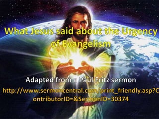 What Jesus said about the Urgency of Evangelism