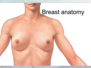 Breast anatomy
 