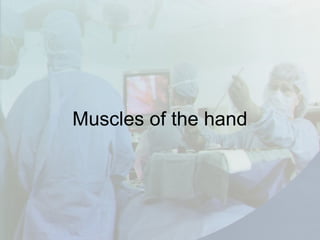 Muscles of the hand
 