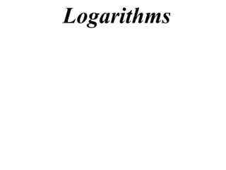 Logarithms
 