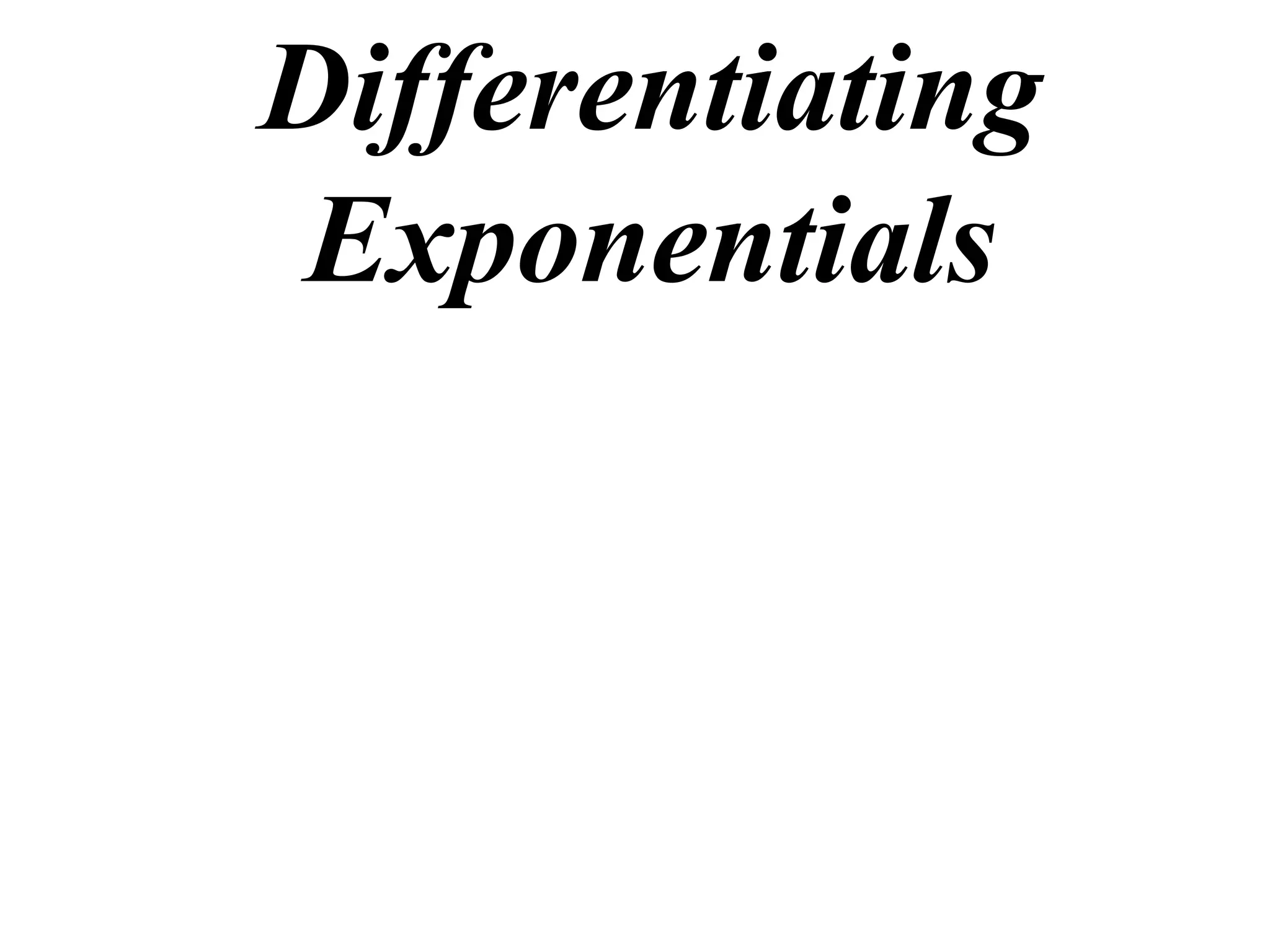 Differentiating
Exponentials

 