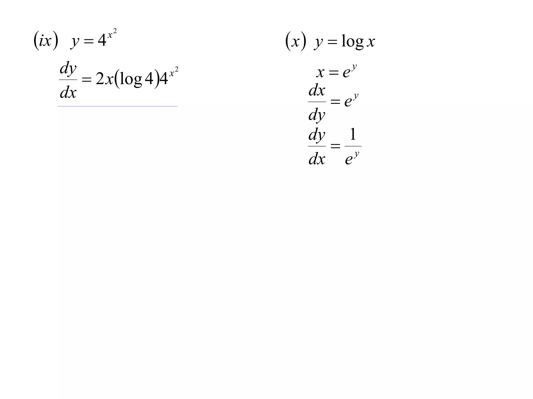 ix  y  4

x2

dy
x2
 2 xlog 4 4
dx

 x  y  log x
x  ey
dx
 ey
dy
dy 1
 y
dx e

 