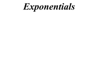 Exponentials

 