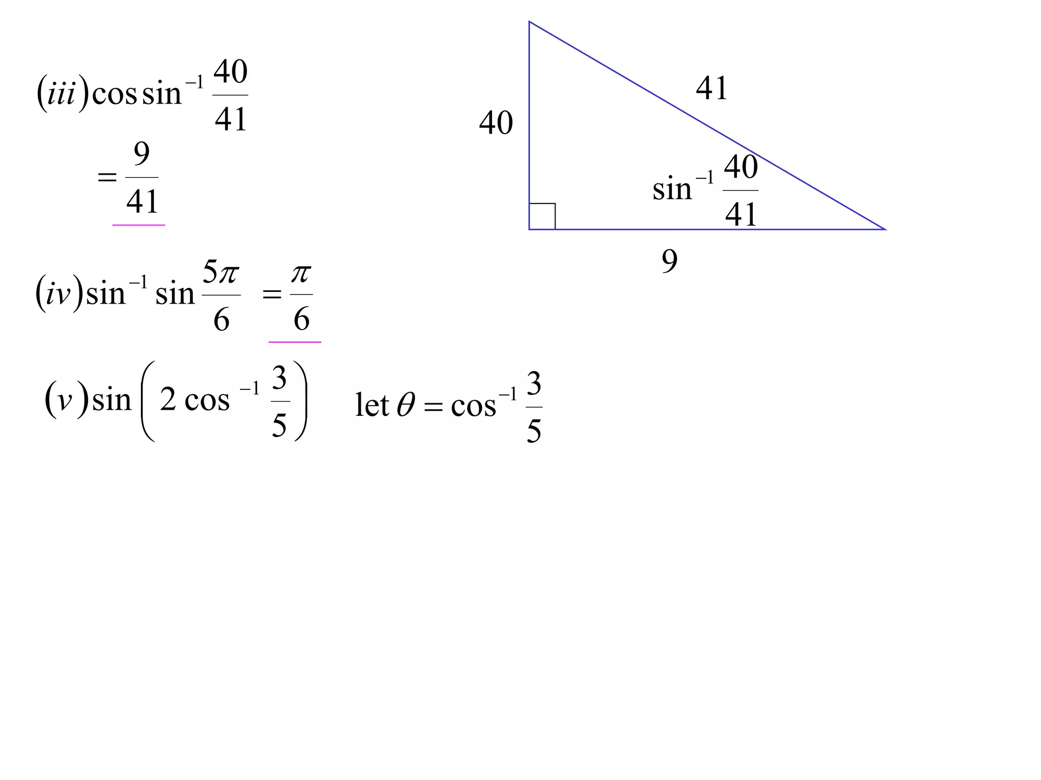 40
iii  cos sin 1                                    41
                    41                  40
        9
                                                    1
                                                   sin
                                                       40
        41                                             41
              5                                   9
iv  sin sin
         1
                 
               6   6

v  sin  2 cos 1 3 
                            let   cos 1
                                               3
                        5                    5
 