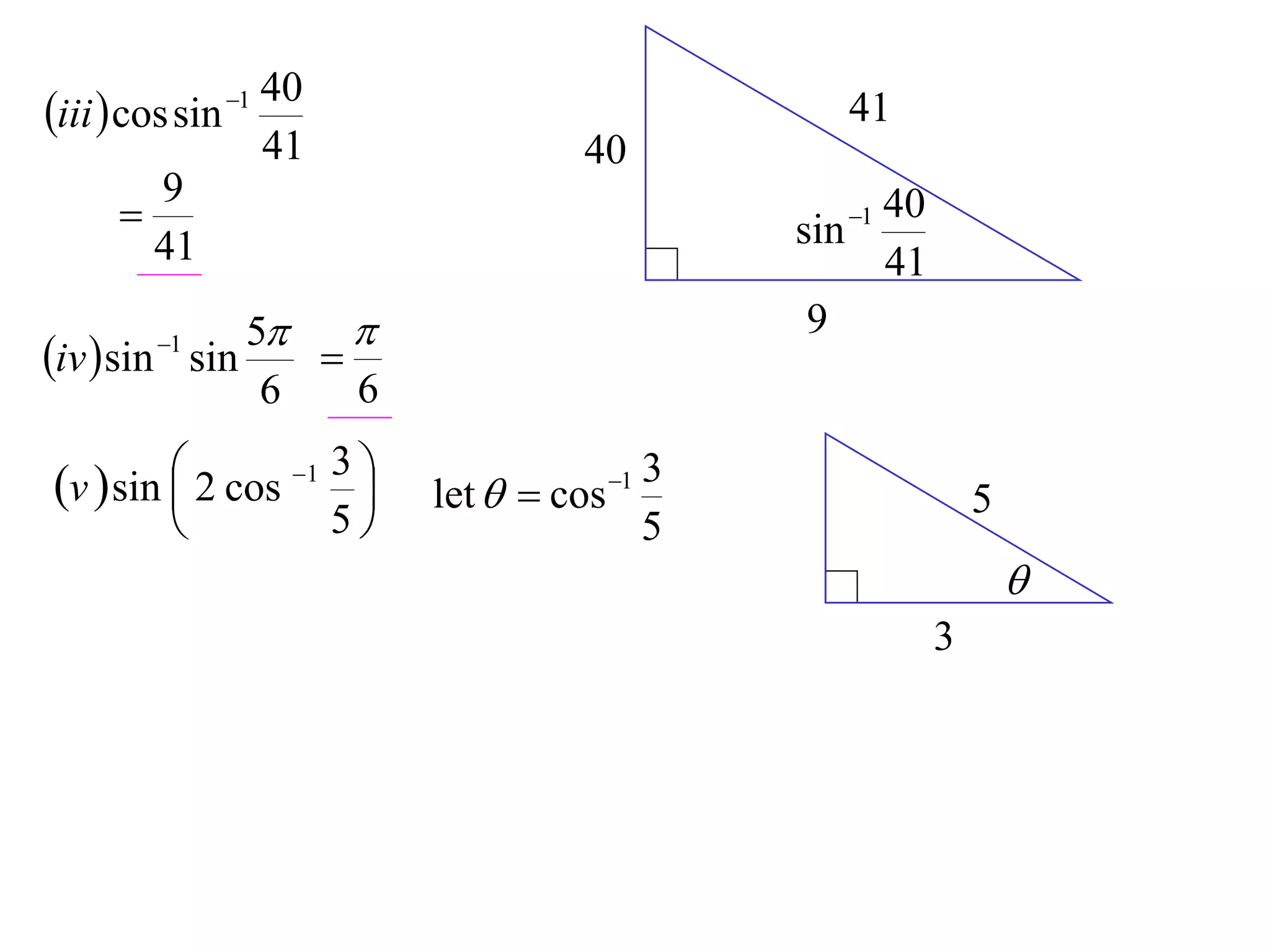 40
iii  cos sin 1                                    41
                    41                  40
        9
                                                    1
                                                   sin
                                                       40
        41                                             41
              5                                   9
iv  sin sin
         1
                 
               6   6

v  sin  2 cos 1 3 
                            let   cos 1
                                               3
                                                                5
                        5                    5
                                                                    
                                                            3
 