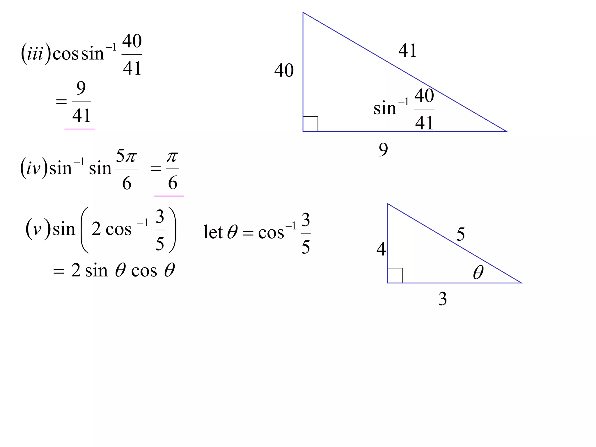 40
iii  cos sin 1                                  41
                    41              40
        9
                                              sin
                                                   40
                                                   1
        41                                         41
              5                               9
iv  sin sin
         1
                 
               6   6

v  sin  2 cos 1 3 
                        let   cos 1
                                           3
                                                            5
                 5                       5   4
      2 sin  cos                                             
                                                        3
 