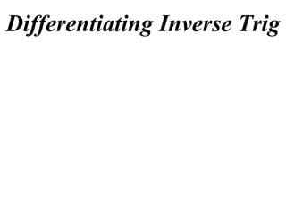 Differentiating Inverse Trig
 