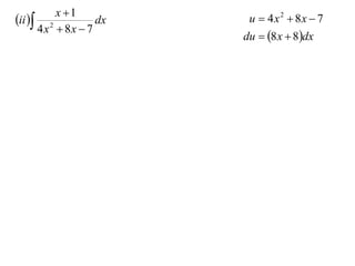 x 1
ii                 dx    u  4x2  8x  7
         4 x  8x  7
            2
                           du  8 x  8dx
 