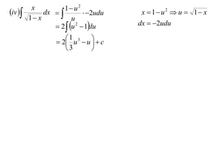 x          1 u2
iv         dx            2udu     x  1 u2  u  1 x
         1 x           u
                  2  u 2  1du      dx  2udu

                      1 u3  u   c
                   2          
                      3        
 