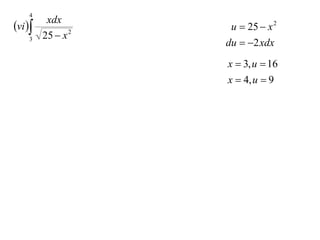 4
          xdx
vi                u  25  x 2
         25  x 2
    3
                    du  2 xdx
                    x  3, u  16
                    x  4, u  9
 