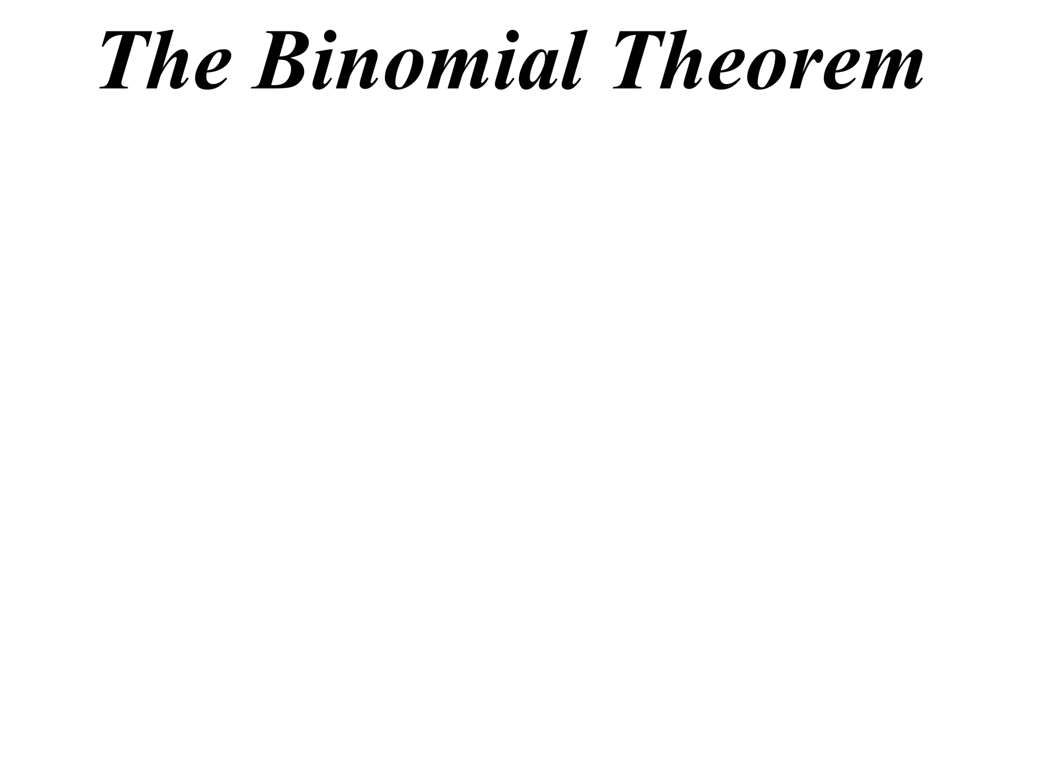 The Binomial Theorem
 
