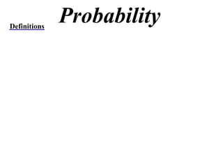 Definitions
              Probability
 