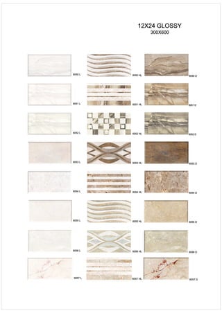 6057 L
6057 D6057 HL
12X24 GLOSSY
300X600
6050 D
6053 D
6054 D
6055 D
6051 D
6052 D
6050 HL
6054 HL
6055 HL
6051 HL
6050 L
6053 L
6054 L
6055 L
6051 L
6052 L
6056 D6056 HL6056 L
6053 HL
6052 HL
 