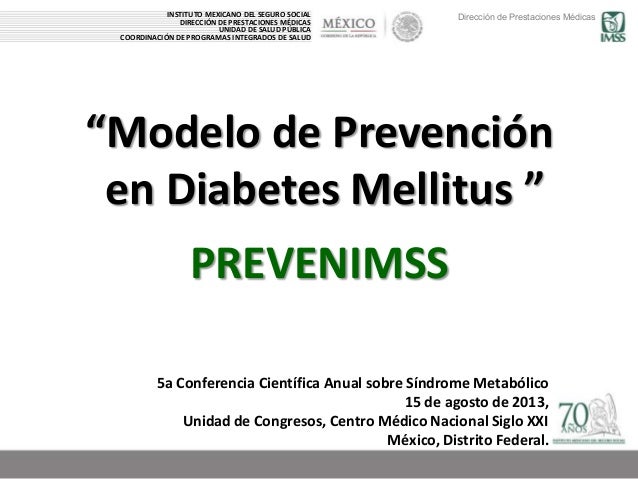 Modelo de prevención en diabetes mellitus (PREVENIMSS) Modelo de prevención en diabetes mellitus (PREVENIMSS)