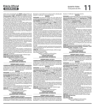 nados autos, encaminhados pela SESAU conforme fls;02 ,em
face do servidor, J.C.A,P. , prontuário n.º:13576 e servidora
I.V.N.prontuário 13.883 ,pois trata-se de desaparecimento de
02 monitores marca Positivo-01 CPU com marcas de arromba-
mento, cadeado violado, fonte de alimentação trocada, cooler
de refrigeração e placa de rede wirelles retirados, pertencentes
ao Pronto Socorro de Vicente de Carvalho.
Consta nos autos que no dia 11/11/2010, após a visita na Uni-
dade de Pronto Atendimento de Vicente de Carvalho, realizada
pelos funcionários da Regulação, Setor de Faturamento SESAU,
foi efetuada a retirada de 02 computadores Positivo, entretanto,
os monitores dessa marca não se encontravam no local, sendo
que foram retirados outros monitores.Também foi constatado
que uma CPU estava com marcas de arrombamento, cadeado
violado, fonte de alimentação trocada, cooler de refrigeração e
placa de rede retirados.
De acordo com declarações nos autos , constatamos que à época
dos fatos ocorridos, o PSVicente de Carvalho, passava por reforma,
assim, os equipamentos da informática do PS ficaram em uma
recepção provisória, na Unidade de Especialidade, desprovido
de segurança.
Entendemos que os equipamentos da informática do PSVC eram
de responsabilidade do setor administrativo, cuja responsável à
época era a Sra. I.V.N.,bem como a nosso ver, também competia
de responsabilidade o coordenador geral. Sr. J.C.A.P.
Diante do exposto, entendemos que os servidores supracitados,
em tese, teriam que ter tido mais cautela, com os equipamentos
de informática a fim de se evitar o ocorrido , havendo falta de zelo
por partes destes servidores.
Em tese, se comprovados os fatos narrados, a conduta dos ser-
vidores caracteriza ato de mau procedimento, enquadrada para
fins administrativos e disciplinares no artigo 482, “b”, da C.L.T,
podendo ensejar, inclusive, sua dispensa, por justa causa, dos
serviços desta Prefeitura.
ARROLAR a testemunha da administração, conforme segue:
Sérgio Seda Escudeiro Prontuário 7.977
Diogo Henrique Santos Prontuário 16.559
Registre-se, publique-se e dê-se ciência.
Guarujá, 24 de agosto de 2015.
LEANDRO MATSUMOTA
ADVOGADO GERAL DO MUNICÍPIO
PORTARIA AGM N.º:223/2015
LEANDRO MATSUMOTA, ADVOGADO GERAL DO MUNICÍPIO,
usando de suas atribuições legais, nos termos da Lei Complemen-
tar Municipal n.º:135/2012, de 05 de abril de 2012 e do Decreto
Municipal n.º:10.312/2013, de 15 março de 2013, alterado pelo
Decreto n.º:10.594, de 11 de outubro de 2013.
RESOLVE:
INSTAURAR, nos termos dos artigos 543 e 554, ambos da Lei
Complementar Municipal n.º:135/2012, de 05 de abril de 2012,
ProcessoAdministrativoDisciplinar, sob o n.º:30852/2014,pelo
Rito SUMÁRIO, para apurar os fatos narrados nos mencionados
autos, encaminhados pela SEDUC, à época, às fls.02, em face do
servidor, J.E.M., prontuário n.º:13.267, pois consta dos autos,
que o mencionado servidor, apresentou faltas injustificadas,
desde o recesso escolar, nos meses de Julho e Agosto de 2014,
ocasionando transtornos para a unidade e consequentemente
queda no atendimento da unidade de ensino pedagógico assim
como prejuízos aos alunos.
Tendoemvistaqueacondutapraticadapeloservidorenquadra-se
no art, 450,III,§º 3º,	“c”, da Lei Complementar nº 135/2012.
ARROLAR as testemunhas da administração, conforme segue:
Nubia Xavier da Silva Prontuário nº:12.125
Registre-se, publique-se e dê-se ciência.
Guarujá, 26 de agosto de 2015.
LEANDRO MATSUMOTA
ADVOGADO GERAL DO MUNICÍPIO
PORTARIA AGM N.º:225/2015
LEANDRO MATSUMOTA, ADVOGADO GERAL DO MUNICÍPIO,
usando de suas atribuições legais, nos termos da Lei Complemen-
tar Municipal n.º:135/2012, de 05 de abril de 2012 e do Decreto
Municipal n.º:10.312/2013, de 15 março de 2013, alterado pelo
Decreto n.º:10.594, de 11 de outubro de 2013.
RESOLVE:
INSTAURAR, nos termos dos artigos 543 e 554, ambos da Lei
Complementar Municipal n.º:135/2012, de 05 de abril de 2012,
ProcessoAdministrativoDisciplinar, sob o n.º:11430/2014,pelo
Rito SUMÁRIO, para apurar os fatos narrados nos mencionados
autos, encaminhados pela USAFA, à época, às fls.03, em face da
servidora, A.S.B., prontuário n.º:18.489, pois consta dos autos,
que a mencionada servidora, não cumpre as atribuições perti-
nentes a sua função conforme o preconizado pelo Ministério da
Saúde (Estratégia da Saúde da Família), o que ocasiona diversas
reclamações de munícipes descontentes com o serviço prestado
pela referia servidora.
A funcionaria iniciou suas férias em 24 de fevereiro de 2014 e não
entregou no prazo estipulado a Ficha SSA2 referente ao mês de
fevereiro, cujo, preenchimento é obrigatório pelos Agentes Co-
munitários de Saúde, prejudicando assim o andamento da equipe,
pois o número de visitas domiciliares foi zero, fazendo com que
a área não atinja os 80% de visitas domiciliares recomendadas
pelo Ministério.
Verifica-se que a servidora descumpriu o seu dever de desempe-
nhar com zelo e dedicação as atribuições que lhe foram incumbi-
das em razão do exercício de seu cargo, sendo terminantemente
vedadascondutasaptasacaracterizaremoatodedesídiafuncional
tais como inércia, desleixo e descaso no exercício das atribuições
do cargo.
Ademais, a conduta do servidor caracteriza ato de mau procedi-
mento, enquadrada para fins administrativos e disciplinares no
artigo 482,“b”, da C.L.T.
ARROLAR as testemunhas da administração, conforme segue:
Ana Paula Gomes de Santana
Maria Ângela Segantini C. Faria
Registre-se, publique-se e dê-se ciência.
Guarujá, 25 de agosto de 2015.
LEANDRO MATSUMOTA
ADVOGADO GERAL DO MUNICÍPIO
PORTARIA AGM N.º:227/2015
LEANDRO MATSUMOTA, ADVOGADO GERAL DO MUNICÍPIO,
usando de suas atribuições legais, nos termos da Lei Complemen-
tar Municipal n.º:135/2012, de 05 de abril de 2012 e do Decreto
Municipal n.º:10.312/2013, de 15 março de 2013, alterado pelo
Decreto n.º:10.594, de 11 de outubro de 2013.
RESOLVE:
INSTAURAR, nos termos dos artigos 543 e 554, ambos da Lei
ComplementarMunicipaln.º:135/2012,de05deabrilde2012,Pro-
cesso Administrativo Disciplinar, sob o n.º:1173/145214/2011
SEDUC, pelo Rito Ordinário, para apurar os fatos narrados nos
mencionados autos, encaminhados pela SESAU conforme fls; 02,
em face da servidora, E.S.S. ,prontuárion.º:14.643 ,pois trata-se
de desaparecimento de 01 bebedouro elétrico de garrafão bivolt,
marca Natugel, patrimônio 016.034, pois em inventário realizado
na Secretaria de Educação, referido bem não foi localizado.
Acreditamos, no entanto, que supostamente não houve por parte
da servidora supracitada o cuidado necessário com o bem público
o qual lhe coube a guarda.
Por todo o exposto, tendo em vista que a conduta supostamente
praticada pela servidora, pode ter colaborado para o prejuízo ao
erário, amoldando-se ao mau procedimento, previsto no artigo
482“b”da Consolidação das Leis do Trabalho.
ARROLAR a testemunha da administração, conforme segue:
Arinda Piacentini Prontuário : 2325
Registre-se, publique-se e dê-se ciência.
Guarujá, 27 de agosto de 2.015.
LEANDRO MATSUMOTA
ADVOGADO GERAL DO MUNICÍPIO
PORTARIA AGM N.º:232/2015
LEANDRO MATSUMOTA, ADVOGADO GERAL DO MUNICÍPIO,
usando de suas atribuições legais, nos termos da Lei Complemen-
tar Municipal n.º:135/2012, de 05 de abril de 2012 e do Decreto
Municipal n.º:10.312/2013, de 15 março de 2013, alterado pelo
Decreto n.º:10.594, de 11 de outubro de 2013.
RESOLVE:
INSTAURAR, nos termos dos artigos 543 e 554, ambos da Lei Com-
plementarMunicipaln.º:135/2012,de05deabrilde2012,Processo
Administrativo Disciplinar, sob o n.º:0001006/2014, pelo Rito
Ordinário, para apurar os fatos narrados nos mencionados autos,
encaminhados pelo SEDECON DITRAN conforme fls;03 ,em face
do servidor,A.I.L., prontuário n.º:13.863, pois consta no autos
que o servidor supracitado, teve conduta negligente, a qual não
se coaduna com o esperado de um servidor público municipal.
Ficou demonstrado que o servidor não enviou o inventário de
bens patrimoniais permanentes que guarnecem a Diretoria de
Trânsito (SEDECON DITRAN).
Restou cabalmente demonstrado que as conduta do servidor
público, contrariou os deveres legais dos servidores públicos
municipais previstos no artigo 439,incisos I, IV, VI, VIII, sendo
evidente que amoldam-se à proibições previstas no artigo 442,
incisos XI e XII da Lei Complementar Municipal n.º: 135/2012.
Considerando que tais condutas são infrações de natureza gra-
ve, conforme previsão expressa no artigo 450,§º 3º., “a”, e “c”, do
mencionado Estatuto do servidor Público Municipal de Guarujá.
Em tese, se comprovados os fatos narrados, a conduta dos ser-
vidores caracteriza ato de mau procedimento, enquadrada para
fins administrativos e disciplinares no artigo 482, “b”, da C.L.T,
podendo ensejar, inclusive, sua dispensa, por justa causa, dos
serviços desta Prefeitura.
ARROLAR a testemunha da administração, conforme segue:
QuetlinScalioneFonsecaSoaresdeMoura-Prontuário.:14.937
Cintia Batista Abad - prontuário .:14.130
Registre-se, publique-se e dê-se ciência.
Guarujá, 31 de agosto de 2015.
LEANDRO MATSUMOTA
ADVOGADO GERAL DO MUNICÍPIO
PORTARIA AGM N.º:233/2015
LEANDRO MATSUMOTA, ADVOGADO GERAL DO MUNICÍPIO,
usando de suas atribuições legais, nos termos da Lei Complemen-
tar Municipal n.º:135/2012, de 05 de abril de 2012 e do Decreto
Municipal n.º:10.312/2013, de 15 março de 2013, alterado pelo
Decreto n.º:10.594, de 11 de outubro de 2013.
RESOLVE:
INSTAURAR, nos termos dos artigos 543 e 554, ambos da Lei
ComplementarMunicipaln.º:135/2012,de05deabrilde2012,Pro-
cesso Administrativo Disciplinar, sob o n.º:0029002/2011,pelo
Rito Ordinário, para apurar os fatos narrados nos mencionados
autos, encaminhados pela ADM fls;03 ,em face do servidor,A.M.J.,
prontuário n.º:13051, pois consta no autos que o servidor su-
pracitado, teve conduta negligente, a qual não se coaduna com
o esperado de um servidor público municipal.
Verificamos que que houve alteração das férias agendadas para
fevereiro de 2009, porém á época dos fatos, a chefia imediata do
servidor , não trabalhava mais na Prefeitura do Guarujá.
Cabe ressaltar que o servidor, afirma que não comunicou e nem
devolveuapecúniadasfériasnãogozadasaADM,impossibilitando
que a mesma desconhecesse da não fruição e da alteração de suas
férias, o que certamente seria negado pois a data de vinte e um de
fevereiro era a data limite para gozo sem gerar a dobra de férias.
Diante do exposto, é notório que o servidor tinha conhecimento
da dobra de suas férias e que a chefia imediata que o mesmo diz
ter autorizado verbalmente a não fruição das suas férias não era
mais funcionário dessa municipalidade.
Considerando que tais condutas são infrações de natureza gra-
ve, conforme previsão expressa no artigo 450,§º 3º., “a”, e “c”, do
mencionado Estatuto do servidor Público Municipal de Guarujá.
Em tese, se comprovados os fatos narrados, a conduta dos ser-
vidores caracteriza ato de mau procedimento, enquadrada para
fins administrativos e disciplinares no artigo 482,“b”, da C.L.T
ARROLAR a testemunha da administração, conforme segue:
Fábio Eduardo Gaze Ursic
Fábio Gil Gaze
Jesus Alves dos Reis 	
Registre-se, publique-se e dê-se ciência.
Guarujá, 31 de agosto de 2015.
QUARTA-FEIRA
13 de janeiro de 2016
11GUARUJÁ
Diário Oficial
 