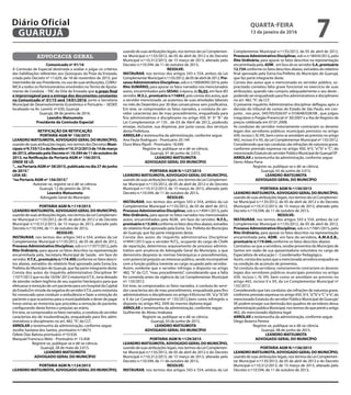 ADVOCACIA GERAL
Comunicado nº 01/16
A Comissão de Especial destinada a avaliar e julgar os critérios
das habilitações referentes aos Quiosques da Praia da Enseada,
criada pelo Decreto nº 11.629, de 18 de novembro de 2015, por
intermédio de seu Presidente, no uso de suas atribuições, COMU-
NICA a todos os Permissionários envolvidos noTermo de Ajusta-
mento de Conduta – TAC da Orla da Enseada que o prazo final
e improrrogável para a entrega dos documentos constantes
no Comunicado nº 01/15 será 14/01/2016, junto a Secretaria
Municipal de Desenvolvimento Econômico e Portuário – SEDEP,
localizado na Av. Leomil, nº 630, Guarujá.
Guarujá, 08 de janeiro de 2016.
Leandro Matsumota
Presidente da Comissão Especial
RETIFICAÇÃO DA RETIFICAÇÃO
PORTARIA AGM Nº 156/2015
LEANDRO MATSUMOTA, ADVOGADO GERAL DO MUNICÍPIO,
usando de suas atribuições legais, nos termos dos DecretosMuni-
cipais nº9.735/12 e do Decreto nº10.312/2013 de 14 de março
de 2013, alterado pelo Decretonº.10.594 de 11de outubro de
2013, na Retificação da Portaria AGM nº 156/2015.
ONDE SE LÊ:
“... na Portaria AGM nº 38/2015, publicada no dia 27 de junho
de 2015.”
LEIA-SE:
“na Portaria AGM nº 156/2015.”
Autorize-se, registre-se e dê-se ciência.
Guarujá, 12 de janeiro de 2016.
Leandro Matsumota
Advogado Geral do Município
PORTARIA AGM N.º:119/2015
LEANDRO MATSUMOTA, ADVOGADO GERAL DO MUNICÍPIO,
usando de suas atribuições legais, nos termos da Lei Complemen-
tar Municipal n.º:135/2012, de 05 de abril de 2012 e do Decreto
Municipal n.º:10.312/2013, de 15 março de 2013, alterado pelo
Decreto n.º:10.594, de 11 de outubro de 2013.
RESOLVE:
INSTAURAR, nos termos dos artigos 543 e 554, ambos da Lei
Complementar Municipal n.º:135/2012, de 05 de abril de 2012,
ProcessoAdministrativoDisciplinar, sob o n.º:11077/2012,pelo
Rito Ordinário, para apurar os fatos descritos na representação
encaminhada pela, Secretaria Municipal de Saúde, em face do
servidor, V.T.X., prontuário n.º:14.400,conforme os fatos descri-
tos abaixo, extraídos do relatório final aprovado pela Exma.Sra.
Prefeita do Município de Guarujá, que faz parte integrante deste.
Consta dos autos do Inquérito administrativo Disciplinar Nº
11077/2012 que no dia 10/04/ 2012 motoristaV.T.X., teria deixado
de atender ordem legítima de seu superior hierárquico para que
efetuasse a remoção de um paciente para um hospital da Capital
doEstado.EmvirtudedanegativadoservidorV.T.X.,outromotorista
foi convocado para conduzir a ambulância e fazer a remoção do
paciente o que ocasionou para a municipalidade o dever de pagar
horas extras ao motorista que procedeu a remoção do paciente,
configurando desta forma o prejuízo ao erário.
Em tese, se comprovados os fatos narrados, a conduta do servidor
caracteriza ato de insubordinação, enquadrado para fins admi-
nistrativos e disciplinares no art. 482,“h”, da CLT.
ARROLAR a testemunha da administração, conforme segue:
Jocélio Santana dos Santos, prontuário n.º:4673 	
Odete Dias Batista prontuário nº10.926
Marquiel Francisco Melo - Prontuário nº 13.458		
Registre-se, publique-se e dê-se ciência.
Guarujá, 28 de maio de 2.015.
LEANDRO MATSUMOTA
ADVOGADO GERAL DO MUNICÍPIO
PORTARIA AGM N.º:124/2015
LEANDRO MATSUMOTA, ADVOGADO GERAL DO MUNICÍPIO,
usando de suas atribuições legais, nos termos da Lei Complemen-
tar Municipal n.º:135/2012, de 05 de abril de 2012 e do Decreto
Municipal n.º:10.312/2013, de 15 março de 2013, alterado pelo
Decreto n.º:10.594, de 11 de outubro de 2013.
RESOLVE:
INSTAURAR, nos termos dos artigos 543 e 554, ambos da Lei
ComplementarMunicipaln.º:135/2012,de05deabrilde2012,Pro-
cesso Administrativo Disciplinar, sob o n.º:0004095/2014,pelo
Rito SUMÁRIO, para apurar os fatos narrados nos mencionados
autos, encaminhados pela SESAU, à época, às fls.03, em face dO
servidor, M.S.J.,prontuárion.º:16843, pois consta dos autos,que
o servidor mencionado ,se ausentou de suas atividades laborais
no mês de Dezembro por 30 dias consecutivos sem justificativa.
Em tese, se comprovados os fatos narrados, a conduta do ser-
vidor caracteriza ato de mau procedimento, enquadrada para
fins administrativos e disciplinares no artigo 450, §º 3º ”B “ da
Lei Complementar nº 135 , de 03 de Abril de 2012, podendo
ensejar, inclusive, sua dispensa, por justa causa, dos serviços
desta Prefeitura.
ARROLAR a testemunha da administração, conforme segue:
Ana Paula Rodrigues - Prontuário 20.144
Duce Mara Ripoli - Prontuário 18.040
Registre-se, publique-se e dê-se ciência.
Guarujá, 01 de junho de 2.015.
LEANDRO MATSUMOTA
ADVOGADO GERAL DO MUNICÍPIO
PORTARIA AGM N.º:127/2015
LEANDRO MATSUMOTA, ADVOGADO GERAL DO MUNICÍPIO,
usando de suas atribuições legais, nos termos da Lei Complemen-
tar Municipal n.º:135/2012, de 05 de abril de 2012 e do Decreto
Municipal n.º:10.312/2013, de 15 março de 2013, alterado pelo
Decreto n.º:10.594, de 11 de outubro de 2013.
RESOLVE:
INSTAURAR, nos termos dos artigos 543 e 554, ambos da Lei
Complementar Municipal n.º:135/2012, de 05 de abril de 2012,
Processo Administrativo Disciplinar, sob o n.º:4941/2013,pelo
Rito Ordinário, para apurar os fatos narrados nos mencionados
autos, encaminhados pela AGM, em face do servidor, N.F.S.,
prontuárion.º:3.604,conformeosfatosdescritosabaixo,extraídos
do relatório final aprovado pela Exma. Sra. Prefeita do Município
de Guarujá, que faz parte integrante deste.
Consta dos autos do Inquérito administrativo Disciplinar
nº4941/2013 que o servidor N.F.S., ocupante do cargo de Chefe
de repartição, determinou arquivamento de processo adminis-
trativo sem anuência do Advogado Geral do Município, o que
demonstra desprezo às normas hierárquicas e procedimentais,
com potencial prejuízo ao interesse público, sendo incompatível
com a função pública inerente ao cargo ocupado pelo servidor.
Assim, evidente que o servidor infringiu o disposto no artigo
482, “b” da CLT, “mau procedimento”, considerando que a falta
foi cometida antes da vigência da Lei Complementar Municipal
nº: 135/2012.
Em tese, se comprovados os fatos narrados, a conduta do servi-
dor caracteriza ato de mau procedimento, enquadrada para fins
administrativos e disciplinares no artigo 439,incisoVII,“a”,e“b”,VII
e X da Lei Complementar nº 135/2012,bem como infringido o
disposto no artigo 442, XXIII do mesmo diploma legal.
ARROLAR a testemunha da administração, conforme segue:
Guilherme de Abreu Imakawa
Registre-se, publique-se e dê-se ciência.
Guarujá, 03 de junho de 2015.
LEANDRO MATSUMOTA
ADVOGADO GERAL DO MUNICÍPIO
PORTARIA AGM N.º:129/2015
LEANDRO MATSUMOTA, ADVOGADO GERAL DO MUNICÍPIO,
usando de suas atribuições legais, nos termos da Lei Complemen-
tar Municipal n.º:135/2012, de 05 de abril de 2012 e do Decreto
Municipal n.º:10.312/2013, de 15 março de 2013, alterado pelo
Decreto n.º:10.594, de 11 de outubro de 2013.
RESOLVE:
INSTAURAR, nos termos dos artigos 543 e 554, ambos da Lei
Complementar Municipal n.º:135/2012, de 05 de abril de 2012,
Processo Administrativo Disciplinar, sob o n.º:8454/2012,pelo
Rito Ordinário, para apurar os fatos descritos na representação
encaminhada pela, ADM, em face do ex servidor S.A.,prontuário
12.734 conforme os fatos descritos abaixo, extraídos do relatório
final aprovado pela Exma.Sra.Prefeita do Município de Guarujá,
que faz parte integrante deste.
Consta dos autos que o mencionado ex servidor público, su-
pracitado cometeu falta grave funcional no exercício de suas
atribuições, quando não cumpriu adequadamente o seu dever ,
podendo ser enquadrado para fins administrativos e disciplinares
no art. 482,“h”, da CLT.
O presente inquérito Administrativo disciplinar deflagou após a
decisão do tribunal de contas do Estado de São Paulo, em con-
junto , nos proc. 045705/026/07 e 010648/028/08 , que julgou
irregulares o Pregão Presencial nº 30/2007 e a Ata de Registro de
preços celebrada em 07.01.2008.
As condutas do servidor notoriamente contrariam os deveres
legais dos servidores públicos municipais previstos no artigo
439, incisos I, IV,VIII, bem como se amoldam ao previsto no artigo
442, incisosV e XII, da Lei Complementar Municipal nº 135/2012.
Considerando que tais condutas são infrações de natureza grave,
conforme previsão expressa no artigo 450, §º3, “a”,”b” e “C”, do
mencionadoEstatutodoservidorPúblicoMunicipaldeGuarujá/SP.
ARROLAR a testemunha da administração, conforme segue:
Denis Albea Parra
Registre-se, publique-se e dê-se ciência.
Guarujá, 02 de junho de 2.015.
LEANDRO MATSUMOTA
ADVOGADO GERAL DO MUNICÍPIO
PORTARIA AGM N.º:130/2015
LEANDRO MATSUMOTA, ADVOGADO GERAL DO MUNICÍPIO,
usando de suas atribuições legais, nos termos da Lei Complemen-
tar Municipal n.º:135/2012, de 05 de abril de 2012 e do Decreto
Municipal n.º:10.312/2013, de 15 março de 2013, alterado pelo
Decreto n.º:10.594, de 11 de outubro de 2013.
RESOLVE:
INSTAURAR, nos termos dos artigos 543 e 554, ambos da Lei
Complementar Municipal n.º:135/2012, de 05 de abril de 2012,
Processo Administrativo Disciplinar, sob o n.º:7481/2015,pelo
Rito Ordinário, para apurar os fatos descritos na representação
encaminhada pela, ADM, em face da servidora, A.M.A.E.B.,
prontuário n.º:19.666,conforme os fatos descritos abaixo:
Constatou-se que a servidora, recebe proventos do Município de
Santos em razão de sua aposentadoria voluntária no cargo de
Especialista de educação I - Coordenador Pedagógico.
Assim, consta dos autos que a mencionada servidora enquadra-se
na condição de acúmulo de proventos.
Tal conduta da servidora, notoriamente contrariam os deveres
legais dos servidores públicos municipais previstos no artigo
439, incisos I, IV, VIII, bem como se amoldam ao previsto no
artigo 442, incisos V e XII, da Lei Complementar Municipal nº
135/2012.
Considerando que tais condutas são infrações de natureza grave,
conforme previsão expressa no artigo 450, §º3,“a”,”b”e“C”e“e”, do
mencionado Estatuto do servidor Público Municipal de Guarujá/
SP, podem ensejar sua demissão dos quadros de servidores dessa
administraçãopúblicaMunicipal,nostermosdoqueprevêoartigo
462, do mencionado diploma legal.
ARROLAR a testemunha da administração, conforme segue:
Diego Bezerra Pereira
Registre-se, publique-se e dê-se ciência.
Guarujá, 08 de junho de 2015.
LEANDRO MATSUMOTA
ADVOGADO GERAL DO MUNICÍPIO
PORTARIA AGM N.º:136/2015
LEANDRO MATSUMOTA, ADVOGADO GERAL DO MUNICÍPIO,
usando de suas atribuições legais, nos termos da Lei Complemen-
tar Municipal n.º:135/2012, de 05 de abril de 2012 e do Decreto
Municipal n.º:10.312/2013, de 15 março de 2013, alterado pelo
Decreto n.º:10.594, de 11 de outubro de 2013.
QUARTA-FEIRA
13 de janeiro de 2016
7GUARUJÁ
Diário Oficial
 