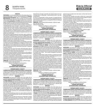 RESOLVE:
INSTAURAR, nos termos dos artigos 543 e 554, ambos da Lei Com-
plementarMunicipaln.º:135/2012,de05deabrilde2012,Processo
Administrativo Disciplinar, sob o n.º:10359/66369/2013, pelo
Rito Ordinário, para apurar os fatos narrados nos mencionados
autos, encaminhados pela Procuradoria Judicial Civil, em face do
servidor S.A., prontuário n.º:12.734,conforme os fatos descritos
abaixo, extraídos do relatório final aprovado pela Exma.Sra.Prefeita
do Município de Guarujá, que faz parte integrante deste.
Consta dos autos do Inquérito administrativo Disciplinar nº
10359/66369/2013 que o servidor, ocupante do cargo de Pro-
curador desse Município ,perdeu prazo recursal do Processo
Judicial 2491/09 ,onde a Senhora Zuleide Rodrigues do Nas-
cimento, requereu indenização perante esta Municipalidade
pela alegação de ter sofrido prejuízos morais e materiais em
razão de uma queda ocasionada por tampa de bueiro em mau
estado de conservação.
Além da falta da apresentação de memoriais, após a publicação
da sentença condenatória em face a esta municipalidade do refe-
rido processo, o servidor deixou transcorrer in albis o prazo para
apresentação de recurso de apelação, tendo sido posteriormente
publicada, através de certidão, que em 27/07/12 transitou em
julgado o prazo para a interposição de recurso.
Embora a procuradoria tenha entrado com embargos à execução,
o prejuízo a esta municipalidade já se configurou, tendo em vista
que, segundo cálculos atualizados no embargos á execução, o
valor devido por esta prefeitura perante a parte vencedora é de R$
41.710,54 (quarenta e um mil, setecentos e dez reais e cinquenta
e quatro centavos).
O servidor que atua como Procurador deste Município, agiu de
modo desidioso, pois deixou de cumprir com seu dever funcional,
ao não atuar em defesa desta Municipalidade.
Sua atitude ocasionou prejuízos materiais para os cofres públicos
municipal, e também prejuízo moral para a administração pública,
bem como feriu o princípio da eficiência.
Em tese, se comprovados os fatos narrados, a conduta do servidor
caracteriza, conduta esta passível de punição disciplinar enqua-
drada para fins administrativos e disciplinares no artigo 450,III,
§º3º,”c”da Lei Complementar nº 135/2012.
ARROLAR a testemunha da administração, conforme segue:
Dr. Gustavo Guerra Lopes dos Santos
Registre-se, publique-se e dê-se ciência.
Guarujá, 10 de junho de 2015.
LEANDRO MATSUMOTA
ADVOGADO GERAL DO MUNICÍPIO
PORTARIA AGM N.º:140/2015
LEANDRO MATSUMOTA, ADVOGADO GERAL DO MUNICÍPIO,
usando de suas atribuições legais, nos termos da Lei Complemen-
tar Municipal n.º:135/2012, de 05 de abril de 2012 e do Decreto
Municipal n.º:10.312/2013, de 15 março de 2013, alterado pelo
Decreto n.º:10.594, de 11 de outubro de 2013.
RESOLVE:
INSTAURAR, nos termos dos artigos 543 e 554, ambos da Lei
Complementar Municipal n.º:135/2012, de 05 de abril de 2012,
Processo Administrativo Disciplinar, sob o n.º:0015876/2010
peloRitoOrdinário,para apurar os fatos narrados nos menciona-
dos autos, encaminhados pelo Pascale & Pascale Supermercado,
em face do servidor, J.G.H.,conforme os fatos descritos abaixo,
extraídos do relatório final aprovado pela Exma.Sra.Prefeita do
Município de Guarujá, que faz parte integrante deste.
Consta dos autos do Inquérito administrativo Disciplinar nº
0015876/2010 que o servidor J.G.H., ocupante do cargo de en-
genheiro de segurança do trabalho desta Municipalidade ,teria
prestado serviços a terceiros em contrariedade ao disposto na
Lei nº1259/1975.
Esta comissão entende que existe, nos autos,indícios suficientes
de autoria e materialidade de que o servidor supracitado realizou
trabalhos particulares.
Acreditamos que o servidor não deveria ter elaborado o Estudo
de Impacto de Vizinhança para o particular , uma vez que este
trabalho foi posteriormente objeto de análise pelos órgãos in-
ternos desta Prefeitura.
Desta forma o servidor ,procedeu de maneira diversa ao reco-
mendado pela Lei Municipal , caracterizando assim o seu des-
cumprimento.
Em tese, se comprovados os fatos narrados, a conduta do servi-
dor caracteriza ato de mau procedimento, enquadrada para fins
administrativos e disciplinares no artigo 482“b”da Consolidação
das Leis do Trabalho.
ARROLAR a testemunha da administração, conforme segue:
Elio Lopes dos Santos
Sideny de Oliveira Filho
Registre-se, publique-se e dê-se ciência.
Guarujá, 11 de junho de 2015.
LEANDRO MATSUMOTA
ADVOGADO GERAL DO MUNICÍPIO
PORTARIA AGM N.º:148/2015
LEANDRO MATSUMOTA, ADVOGADO GERAL DO MUNICÍPIO,
usando de suas atribuições legais, nos termos da Lei Complemen-
tar Municipal n.º:135/2012, de 05 de abril de 2012 e do Decreto
Municipal n.º:10.312/2013, de 15 março de 2013, alterado pelo
Decreto n.º:10.594, de 11 de outubro de 2013.
RESOLVE:
INSTAURAR, nos termos dos artigos 543 e 554, ambos da Lei
Complementar Municipal n.º:135/2012, de 05 de abril de 2012,
Processo Administrativo Disciplinar, sob o n.º:0027546/2014,
pelo Rito Ordinário, para apurar os fatos descritos na represen-
tação encaminhada pela, SESAU, em face do servidor, O.H.R.,
prontuário n.º:17155,conforme os fatos descritos abaixo:
Consta dos autos que o mencionado servidor público,abandonou
seu plantão diurno no dia 27/07/2014,e foi embora da UPA rodo-
viária sem realizar a troca de plantão com outro servidor, tendo
em vista que a unidade estava com pacientes internados, inclusive
em estado crítico, assim não cumpriu obrigações inerentes ao
cargo que ocupa.
Em tese, se comprovados os fatos narrados, a conduta do servidor
caracteriza ato de insubordinação, enquadrado para fins admi-
nistrativos e disciplinares no art. 482,“h”, da CLT.
As condutas do servidor notoriamente contrariam os deveres
legais dos servidores públicos municipais previstos no artigo
439, incisos I, IV,VIII, bem como se amoldam ao previsto no artigo
442, incisosV e XII, da Lei Complementar Municipal nº 135/2012.
Considerando que tais condutas são infrações de natureza grave,
conforme previsão expressa no artigo 450, §º3, “a”,”b” e “C”, do
mencionado Estatuto do servidor Público Municipal de Guarujá/
SP, podem ensejar sua demissão dos quadros de servidores dessa
administraçãopúblicaMunicipal,nostermosdoqueprevêoartigo
462, do mencionado diploma legal.
ARROLAR a testemunha da administração, conforme segue:
Silvana Bussi Arias 	
Registre-se, publique-se e dê-se ciência.
Guarujá, 16 de junho de 2015.
LEANDRO MATSUMOTA
ADVOGADO GERAL DO MUNICÍPIO
PORTARIA AGM N.º:154/2015
LEANDRO MATSUMOTA, ADVOGADO GERAL DO MUNICÍPIO,
usando de suas atribuições legais, nos termos da Lei Complemen-
tar Municipal n.º:135/2012, de 05 de abril de 2012 e do Decreto
Municipal n.º:10.312/2013, de 15 março de 2013, alterado pelo
Decreto n.º:10.594, de 11 de outubro de 2013.
RESOLVE:
INSTAURAR, nos termos dos artigos 543 e 554, ambos da Lei
Complementar Municipal n.º:135/2012, de 05 de abril de 2012,
Processo Administrativo Disciplinar, sob o n.º:00254774, pelo
Rito Ordinário, para apurar os fatos narrados nos mencionados
autos, encaminhados pela Secretaria de Esportes e Lazer,à época,
às fls.03, em face do servidor, C.F.N., prontuário n.º: 6275, pois
consta dos autos, acidente com uma criança de 10 anos, que teve
seu pé cortado em um azulejo na região da piscina do“Tejereba”,
tendo recebido sutura com 13 pontos.
Ocorre que, o servidor supracitado, é encarregado geral do Centro
Esportivo em questão, e informou segundo seu depoimento, que
o azulejo havia caído há apenas dez (10) dias antes do acidente,
porém do que se pode extrair dos autos, no local não havia ne-
nhuma interdição.
De acordo com a função do servidor, sendo este o responsável
pela manutenção do local, teria autonomia para realizar os reparos
e inclusive interditar a piscina se fosse o caso.
Diante do exposto, o servidor infringiu o art. 439, inciso IV, do
Estatuto do Servidor, onde o mesmo terá o direito de exercer o
contraditório e ampla defesa.
Em tese, se comprovados os fatos narrados, a conduta do ser-
vidor caracteriza ato de mau procedimento, enquadrada para
fins administrativos e disciplinares no artigo 462, do Estatuto do
servidor Público, podendo ensejar, inclusive, sua dispensa, por
justa causa, dos serviços desta Prefeitura.
ARROLAR a testemunha da administração, conforme segue:
Márcio Reis dos Santos Prontuário n.º19.591
Silvano Santos Gil Prontuário nº 11.475
Registre-se, publique-se e dê-se ciência.
Guarujá, 18 de junho de 2015.
LEANDRO MATSUMOTA
ADVOGADO GERAL DO MUNICÍPIO
PORTARIA AGM N.º:159/2015
LEANDRO MATSUMOTA, ADVOGADO GERAL DO MUNICÍPIO,
usando de suas atribuições legais, nos termos da Lei Complemen-
tar Municipal n.º:135/2012, de 05 de abril de 2012 e do Decreto
Municipal n.º:10.312/2013, de 15 março de 2013, alterado pelo
Decreto n.º:10.594, de 11 de outubro de 2013.
RESOLVE:
INSTAURAR, nos termos dos artigos 543 e 554, ambos da Lei
Complementar Municipal n.º:135/2012, de 05 de abril de 2012,
ProcessoAdministrativoDisciplinar,sobon.º:002660/2014,pelo
Rito Ordinário, para apurar os fatos descritos na representação
encaminhada pela, SEDUC, em face do servidor, L.P.P.G., pron-
tuário n.º:18.372,conforme os fatos descritos abaixo, extraídos
do relatório final aprovado pela Exma.Sra.Prefeita do Município
de Guarujá, que faz parte integrante deste.
Consta dos autos, invasão do edifício da E.M.Professora Maria
Regina .T.dos S. claro, ocorrido em 08 de novembro de 2011, por
volta das 19:00 hrs.
De acordo com os autos,a conduta do servidor é foi totalmente
incompatível com a função inerente a seu cargo, diante das ima-
gens carreadas aos autos,não há como negar a participação do
servidor na invasão do prédio da escola.
Ademais, é notória a ocorrência de ato de improbidade adminis-
trativa, com previsão legal no artigo 10,da Lei nº: 8.429/92, visto
que, a conduta atribuída ao servidor caracteriza, ainda o crime
tipificado no artigo 163, inciso III do código Penal, o qual apura-se
mediante ação pública incondicionada.
Considerando que tais condutas são infrações de natureza grave,
conforme previsão expressa no artigo 450, §º3, “a”,”b” e “C”, do
mencionado Estatuto do servidor Público Municipal de Guarujá/
SP , podem ensejar sua demissão dos quadros de servidores dessa
administraçãopúblicaMunicipal,nostermosdoqueprevêoartigo
462, do mencionado diploma legal.
ARROLAR a testemunha da administração, conforme segue:
Rogério M. Pereira Prontuário.: 13.499
Ana Maria O. Silva
Registre-se, publique-se e dê-se ciência.
Guarujá, 18 de junho de 2015.
LEANDRO MATSUMOTA
ADVOGADO GERAL DO MUNICÍPIO
PORTARIA AGM N.º:164/2015
LEANDRO MATSUMOTA, ADVOGADO GERAL DO MUNICÍPIO,
usando de suas atribuições legais, nos termos da Lei Complemen-
tar Municipal n.º:135/2012, de 05 de abril de 2012 e do Decreto
Municipal n.º:10.312/2013, de 15 março de 2013, alterado pelo
Decreto n.º:10.594, de 11 de outubro de 2013.
RESOLVE:
INSTAURAR, nos termos dos artigos 543 e 554, ambos da Lei
Complementar Municipal n.º:135/2012, de 05 de abril de 2012,
Processo Administrativo Disciplinar, sob o n.º:0034417/2013,
pelo Rito Ordinário, para apurar os fatos descritos na representa-
QUARTA-FEIRA
13 de janeiro de 2016
8 GUARUJÁ
Diário Oficial
 