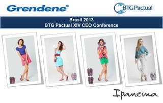 Brasil 2013
BTG Pactual XIV CEO Conference
 