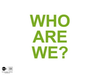 WHO
ARE
WE?
 
