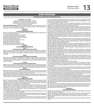 Diário Oficial
 GUARUJÁ
                                                                                                                                                            quarta-feira
                                                                                                                                                            13 de março de 2013
                                                                                                                                                                                                    13
                                                                                      Atos oficiais
                                                                          unidade de assuntos estratégicos
                                     D E C R E T O N.º 10.271.                                              IV – na condução a implementação de programas de melhoria no uso do recurso público, visando
                          “Dispõe sobre a Estrutura Regimental e o Quadro                                   o aperfeiçoamento dos arranjos institucionais, respeitando os princípios da legalidade, da econo-
                       Demonstrativo dos Cargos em Comissão e das Funções                                   micidade e da moralidade no serviço público;
                        Gratificadas da Secretaria Municipal de Planejamento                                V – na implementação de políticas no uso de tecnologias da informação e comunicação (TICs),
                                  e Gestão e dá outras providências.”                                       em cooperação com as demais áreas afins, com ênfase na melhoria da governança e alcance dos
MARIA ANTONIETA DE BRITO, Prefeita Municipal de Guarujá, no uso das atribuições que lhe con-                objetivos e metas definidos pelo planejamento estratégico municipal.
fere o artigo 78, V, da Lei Orgânica do Município de Guarujá, e tendo em vista o disposto na Lei            Art. 9.º À Diretoria de Monitoramento e Avaliação da Gestão compete, na sua área de atribuições e
Municipal n.º 4.004, de 28 de fevereiro de 2013;                                                            competências, respeitadas as diretrizes fixadas pelo Secretário Municipal de Planejamento e Ges-
                                            DECRETA:                                                        tão e pelo Secretário Adjunto de Planejamento Estratégico, cumprir o disposto nos incisos I, III,
                                             CAPÍTULO I                                                     IV, V, VII, X, XI, XII, XIV, XV, XXII, XXIII, XXVII e XXXI do artigo 10 da Lei Municipal n.º 4.004, de 28 de
                                 DA ESTRUTURA ORGANIZACIONAL                                                fevereiro de 2013, e desempenhar outras atividades afins.
Art. 1.º A Secretaria Municipal de Planejamento e Gestão tem a seguinte estrutura organizacional,           Art. 10. À Diretoria de Gestão Orçamentária compete, na sua área de atribuições e competências,
vinculada ao Secretário Municipal:                                                                          respeitadas as diretrizes fixadas pelo Secretário Municipal de Planejamento e Gestão e pelo Se-
I – Secretaria Adjunta de Planejamento Estratégico;                                                         cretário Adjunto de Planejamento Estratégico, cumprir o disposto nos incisos I, III, IV, V, XVII, XXII,
a) Assessoria de Modernização da Gestão Pública;                                                            XXVII e XXXI do artigo 10 da Lei Municipal n.º 4.004, de 28 de fevereiro de 2013, e desempenhar
b) Diretoria de Monitoramento e Avaliação da Gestão;                                                        outras atividades afins.
c) Diretoria de Gestão Orçamentária;                                                                        Art. 11. À Secretaria Adjunta de Planejamento Técnico, sob o aspecto técnico do planejamento e
II – Secretaria Adjunta de Planejamento Técnico:                                                            da gestão municipal e respeitadas as diretrizes fixadas pelo Secretário Municipal de Planejamento
a) Assessoria de Programas Especiais;                                                                       e Gestão, compete cumprir o disposto no artigo 10 da Lei Municipal n.º 4.004, de 28 de fevereiro
b) Diretoria de Convênios e Parcerias;                                                                      de 2013, e desempenhar outras atividades afins.
c) Diretoria de Projetos e Orçamentos Técnicos;                                                             Art. 12. À Assessoria de Programas Especiais compete, na sua área de atribuições e competências,
III – Unidade de Gestão Administrativa e Financeira.                                                        prestar assistência e assessoramento direto ao Secretário Adjunto de Planejamento Técnico e ao
                                             CAPÍTULO II                                                    Secretário Municipal de Planejamento e Gestão no cumprimento do disposto nos incisos I, II, III,
                                DAS ATRIBUIÇÕES DOS DIRIGENTES                                              XVII, XXII, XXIII, XXVII e XXXI do artigo 10 da Lei Municipal n.º 4.004, de 28 de fevereiro de 2013, e
                                                Seção I                                                     desempenhar outras atividades afins.
                        Do Secretário Municipal de Planejamento e Gestão                                    Art. 13. À Diretoria de Convênios e Parcerias compete, na sua área de atribuições e competên-
Art. 2.º  Ao Secretário Municipal de Planejamento e Gestão compete desenvolver as atribuições               cias, respeitadas as diretrizes fixadas pelo Secretário Municipal de Planejamento e Gestão e pelo
expressamente definidas no artigo 26 da Lei Municipal n.º 4.004, de 28 de fevereiro de 2013, re-            Secretário Adjunto de Planejamento Técnico, cumprir o disposto nos incisos III, XVII, XXII, XXIII,
lacionadas com a área de sua competência e atribuições, descritas no artigo 10 da mesma Lei                 XXIV, XXV, XXVI, XXVII e XXXI do artigo 10 da Lei Municipal n.º 4.004, de 28 de fevereiro de 2013, e
Municipal.                                                                                                  desempenhar outras atividades afins.
                                               Seção II                                                     Art. 14. À Diretoria de Projetos e Orçamentos Técnicos compete, na sua área de atribuições e com-
                       Do Secretário Adjunto de Planejamento Estratégico                                    petências, respeitadas as diretrizes fixadas pelo Secretário Municipal de Planejamento e Gestão
Art. 3.º Ao Secretário Adjunto de Planejamento Estratégico compete exercer as atribuições ge-               e pelo Secretário Adjunto de Planejamento Técnico, cumprir o disposto nos incisos I, III, XVI, XVII,
rais expressamente definidas no Anexo III da Lei Municipal n.º 4.004, de 28 de fevereiro de 2013,           XVIII, XIX, XX, XXII, XXIII, XXVII e XXXI do artigo 10 da Lei Municipal n.º 4.004, de 28 de fevereiro de
relacionadas com a área de competência e atribuições da respectiva Secretaria Adjunta de Plane-             2013, e desempenhar outras atividades afins.
jamento Estratégico.                                                                                        Art. 15. À Unidade de Gestão Administrativa e Financeira compete:
                                               Seção III                                                    I – em coordenação com as Secretarias Municipais de Finanças e de Administração, realizar os
                         Do Secretário Adjunto de Planejamento Técnico                                      procedimentos administrativos e de gestão orçamentária e financeira necessários para a execu-
Art. 4.º Ao Secretário Adjunto de Planejamento Técnico compete exercer as atribuições gerais expres-        ção das atribuições desta Secretaria Municipal, dentro das normas superiores de delegações de
samente definidas no Anexo III da Lei Municipal n.º 4.004, de 28 de fevereiro de 2013, relacionadas         competências;
com a área de competência e atribuições da respectiva Secretaria Adjunta de Planejamento Técnico.           II – em coordenação com a Secretaria Municipal de Administração, organizar e executar atividades
                                               Seção IV                                                     de suporte e apoio nos processos de gestão de pessoas desta Secretaria Municipal, dentro das
                                       Dos Demais Dirigentes                                                normas superiores de delegações de competências;
Art. 5.º Aos Diretores, aos Coordenadores e aos Supervisores compete, dentro das normas e dire-             III – em coordenação com a Secretaria Municipal de Administração, realizar atividades de planeja-
trizes superiores da Administração Municipal, exercer as atribuições gerais expressamente defini-           mento, suporte e supervisão dos processos de manutenção preventiva e corretiva dos bens patri-
das no Anexo III, da Lei Municipal n.º 4.004, de 28 de fevereiro de 2013.                                   moniais da Prefeitura Municipal sob responsabilidades desta Secretaria Municipal, de acordo com
Art. 6.º Aos demais dirigentes compete realizar atividades e tarefas específicas, definidas pelo seu        os manuais, rotinas administrativas e as diretrizes gerais do Governo Municipal;
chefe imediato, de acordo com as normas gerais estabelecidas na Lei Municipal n.º 4.004, de 28 de           IV – em coordenação com a Secretaria Municipal de Administração, organizar e executar atividades
fevereiro de 2013, e nos demais dispositivos legais.                                                        de armazenamento e suprimento de materiais sob responsabilidade desta Secretaria Municipal,
                                             CAPÍTULO III                                                   de acordo com os manuais, rotinas administrativas e as diretrizes gerais do Governo Municipal;
                                  DA COMPETÊNCIA DOS ÓRGÃOS                                                 V – em coordenação com a Secretaria Municipal de Finanças, organizar e executar atividades ope-
Art. 7.º À Secretaria Adjunta de Planejamento Estratégico, sob o aspecto estratégico do plane-              racionais nos processos de gestão orçamentária e financeira sob responsabilidade desta Secretaria
jamento e da gestão municipal e respeitadas as diretrizes fixadas pelo Secretário Municipal de              Municipal, dentro das normas superiores de delegação de competências e das diretrizes gerais do
Planejamento e Gestão, compete cumprir o disposto no artigo 10 da Lei Municipal n.º 4.004, de 28            Governo Municipal;
de fevereiro de 2013, e desempenhar outras atividades afins.                                                VI – coordenar e executar as atividades operacionais de suporte administrativo nos processos de
Art. 8.º À Assessoria de Modernização da Gestão Pública compete prestar assistência e assesso-              licitações, compras e aquisições sob responsabilidade desta Secretaria Municipal, dentro das nor-
ramento direto ao Secretário Adjunto de Planejamento Estratégico e ao Secretário Municipal de               mas superiores de delegações de competências e das diretrizes gerais do Governo Municipal;
Planejamento e Gestão no cumprimento do disposto nos incisos I, IV, V, VI, VII, VIII, IX, XIII, XV, XXII,   VII – desempenhar outras atividades afins.
XXVII e XXXI do artigo 10 da Lei Municipal n.º 4.004, de 28 de fevereiro de 2013, e desempenhar                                                                 CAPÍTULO IV
outras atividades afins, notadamente:                                                                                                                   DAS DISPOSIÇÕES GERAIS
I – na criação e disseminação de ferramentas gerenciais ligadas à administração pública, com foco           Art. 16.  Fica aprovada a Estrutura Organizativa da Secretaria Municipal de Planejamento e Gestão,
nos princípios da eficiência e eficácia da Gestão;                                                          na forma do Anexo I deste Decreto.
II – no monitoramento, avaliação e interação com equipes especializadas em gerenciamento pú-                Art. 17.  Fica aprovado o Quadro Demonstrativo dos Cargos em Comissão e das Funções Gratifica-
blico, internas ou externas, com o intuito de garantir o aporte de conhecimento para o alcance dos          das da Secretaria Municipal de Planejamento e Gestão, na forma do Anexo II deste Decreto.
resultados planejados pela administração municipal;                                                         Art. 18.  Este Decreto entra em vigor na data de sua publicação, retroagindo seus efeitos a 01 de
III – na pesquisa, no nível nacional e internacional, de boas práticas de gestão pública municipal e        março de 2013.
na propositura de meios de implementação destas práticas, focando os princípios da eficiência e             Art. 19.  Revogam-se as disposições em contrário, em especial o Decreto n.º 9.206, de 31 de janeiro
eficácia no uso dos recursos públicos;                                                                      de 2011.
 