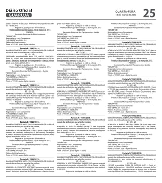 Diário Oficial
 GUARUJÁ
                                                                                                                                                   quarta-feira
                                                                                                                                                   13 de março de 2013
                                                                                                                                                                                          25
junto à Diretoria de Educação Ambiental, retroagindo seus efei-      gindo seus efeitos à 01.03.2013.                                        Prefeitura Municipal de Guarujá, 12 de março de 2013.
tos à 01.03.2013.                                                                 Registre-se, publique-se e dê-se ciência.                                           PREFEITA
             Registre-se, publique-se e dê-se ciência.                   Prefeitura Municipal de Guarujá, 12 de março de 2013.                    Secretário Municipal de Planejamento e Gestão
     Prefeitura Municipal de Guarujá, 12 de março de 2013.                                        PREFEITA                               “SEPLAN”/dll
                             PREFEITA                                         Secretário Municipal de Planejamento e Gestão              Registrada no Livro Competente
             Secretário Municipal de Meio Ambiente                   “SEPLAN”/dll                                                        “UAE GBPRE”, em 12.03.2013
“SEMAM”/dll                                                          Registrada no Livro Competente                                      Débora de Lima Lourenço
Registrada no Livro Competente                                       “UAE GBPRE”, em 12.03.2013                                          Pront. n.º 11.901, que a digitei e assino
“UAE GBPRE”, em 12.03.2013                                           Débora de Lima Lourenço
Débora de Lima Lourenço                                              Pront. n.º 11.901, que a digitei e assino                                                Portaria N.º 1399/2013.-
Pront. n.º 11.901, que a digitei e assino                                                                                                MARIA ANTONIETA DE BRITO, PREFEITA MUNICIPAL DE GUARUJÁ,
                                                                                          Portaria N.º 1395/2013.-                       usando das atribuições que a Lei lhe confere,
                    Portaria N.º 1391/2013.-                         MARIA ANTONIETA DE BRITO, PREFEITA MUNICIPAL DE GUARUJÁ,                                        RESOLVE:
MARIA ANTONIETA DE BRITO, PREFEITA MUNICIPAL DE GUARUJÁ,             usando das atribuições que a Lei lhe confere,                       NOMEAR a Sr.ª CECÍLIA PEREIRA BRANDÃO GONÇALVES, para o
no uso de suas atribuições que a Lei lhe confere;                                               RESOLVE:                                 cargo de provimento em comissão, símbolo DAS-5, de Assessor
                           RESOLVE:                                  NOMEAR o Sr. EDUARDO RAMOS PERISSINOTTO, para o cargo de            Estratégico III, junto à Diretoria de Convênios e Parcerias, retroa-
DESIGNAR a servidora MARIA NILCE DOS SANTOS CENEDESE –               provimento em comissão, símbolo DAS-6, de Assessor Estraté-         gindo seus efeitos à 01.03.2013.
Pront. n.º 16.061, para responder como Supervisor III (FG-S6),       gico IV, junto à Secretário Municipal de Planejamento e Gestão,                  Registre-se, publique-se e dê-se ciência.
junto à Secretaria Municipal de Planejamento e Gestão, retroa-       retroagindo seus efeitos à 01.03.2013.                                   Prefeitura Municipal de Guarujá, 12 de março de 2013.
gindo seus efeitos à 01.03.2013.                                                  Registre-se, publique-se e dê-se ciência.                                            PREFEITA
             Registre-se, publique-se e dê-se ciência.                    Prefeitura Municipal de Guarujá, 12 de março de 2013.                   Secretário Municipal de Planejamento e Gestão
     Prefeitura Municipal de Guarujá, 12 de março de 2013.                                        PREFEITA                               “SEPLAN”/dll
                             PREFEITA                                          Secretário Municipal de Planejamento e Gestão             Registrada no Livro Competente
         Secretário Municipal de Planejamento e Gestão               “SEPLAN”/dll                                                        “UAE GBPRE”, em 12.03.2013
“SEPLAN”/dll                                                         Registrada no Livro Competente                                      Débora de Lima Lourenço
Registrada no Livro Competente                                       “UAE GBPRE”, em 12.03.2013                                          Pront. n.º 11.901, que a digitei e assino
“UAE GBPRE”, em 12.03.2013                                           Débora de Lima Lourenço
Débora de Lima Lourenço                                              Pront. n.º 11.901, que a digitei e assino                                               Portaria N.º 1401/2013.-
Pront. n.º 11.901, que a digitei e assino                                                                                                MARIA ANTONIETA DE BRITO, PREFEITA MUNICIPAL DE GUARUJÁ,
                                                                                         Portaria N.º 1396/2013.-                        no uso de suas atribuições que a Lei lhe confere;
                    Portaria N.º 1392/2013.-                         MARIA ANTONIETA DE BRITO, PREFEITA MUNICIPAL DE GUARUJÁ,                                       RESOLVE:
MARIA ANTONIETA DE BRITO, PREFEITA MUNICIPAL DE GUARUJÁ,             usando das atribuições que a Lei lhe confere,                       DESIGNAR o servidor WELINGTON GONÇALVES BRACCO – Pront.
usando das atribuições que a Lei lhe confere,                                                   RESOLVE:                                 n.º 11.902, para responder como Gestor Orçamentário e Finan-
                           RESOLVE:                                  NOMEAR o Sr. LUIZ ERNESTO ENGELBRECHT ZANTUT, para o car-           ceiro (FG-GOF), junto à Diretoria de Gestão Orçamentária, retro-
NOMEAR a Sr.ª SHIRLEY SILVA LIMA, para o cargo de provimento         go de provimento em comissão, símbolo DAS-12, de Diretor I de       agindo seus efeitos à 01.03.2013.
em comissão, símbolo DAS-8, de Assessor Especial II, junto à Se-     Convênios e Parcerias, retroagindo seus efeitos à 01.03.2013.                    Registre-se, publique-se e dê-se ciência.
cretário Municipal de Planejamento e Gestão, retroagindo seus                     Registre-se, publique-se e dê-se ciência.                   Prefeitura Municipal de Guarujá, 12 de março de 2013.
efeitos à 01.03.2013.                                                    Prefeitura Municipal de Guarujá, 12 de março de 2013.                                        PREFEITA
             Registre-se, publique-se e dê-se ciência.                                            PREFEITA                                        Secretário Municipal de Planejamento e Gestão
     Prefeitura Municipal de Guarujá, 12 de março de 2013.                    Secretário Municipal de Planejamento e Gestão              “SEPLAN”/dll
                             PREFEITA                                “SEPLAN”/dll                                                        Registrada no Livro Competente
         Secretário Municipal de Planejamento e Gestão               Registrada no Livro Competente                                      “UAE GBPRE”, em 12.03.2013
“SEPLAN”/dll                                                         “UAE GBPRE”, em 12.03.2013                                          Débora de Lima Lourenço
Registrada no Livro Competente                                       Débora de Lima Lourenço                                             Pront. n.º 11.901, que a digitei e assino
“UAE GBPRE”, em 12.03.2013                                           Pront. n.º 11.901, que a digitei e assino
Débora de Lima Lourenço                                                                                                                                      Portaria N.º 1402/2013.-
Pront. n.º 11.901, que a digitei e assino                                                 Portaria N.º 1397/2013.-                       MARIA ANTONIETA DE BRITO, PREFEITA MUNICIPAL DE GUARUJÁ,
                                                                     MARIA ANTONIETA DE BRITO, PREFEITA MUNICIPAL DE GUARUJÁ,            usando das atribuições que a Lei lhe confere,
                      Portaria N.º 1393/2013.-                       usando das atribuições que a Lei lhe confere,                                                  RESOLVE:
MARIA ANTONIETA DE BRITO, PREFEITA MUNICIPAL DE GUARUJÁ,                                         RESOLVE:                                NOMEAR o Sr. MARCO ANTONIO DAMIN DA SILVA, para o car-
usando das atribuições que a Lei lhe confere,                        NOMEAR a Sr.ª SUELI VILLARINHO JADINETTI, para o cargo de           go de provimento em comissão, símbolo DAS-12, de Diretor I
                            RESOLVE:                                 provimento em comissão, símbolo DAS-5, de Assessor Estraté-         de Projetos e Orçamentos Técnicos, retroagindo seus efeitos à
NOMEAR o Sr. ERLON MASTRICICO THIELE, para o cargo de pro-           gico III, junto à Diretoria de Convênios e Parcerias, retroagindo   01.03.2013.
vimento em comissão, símbolo DAS-5, de Assessor Estratégico          seus efeitos à 01.03.2013.                                                       Registre-se, publique-se e dê-se ciência.
III, junto à Secretário Municipal de Planejamento e Gestão, retro-                 Registre-se, publique-se e dê-se ciência.                 Prefeitura Municipal de Guarujá, 12 de março de 2013.
agindo seus efeitos à 01.03.2013.                                         Prefeitura Municipal de Guarujá, 12 de março de 2013.                                       PREFEITA
              Registre-se, publique-se e dê-se ciência.                                            PREFEITA                                       Secretário Municipal de Planejamento e Gestão
       Prefeitura Municipal de Guarujá, 12 de março de 2013.                   Secretário Municipal de Planejamento e Gestão             “SEPLAN”/dll
                              PREFEITA                               “SEPLAN”/dll                                                        Registrada no Livro Competente
          Secretário Municipal de Planejamento e Gestão              Registrada no Livro Competente                                      “UAE GBPRE”, em 12.03.2013
“SEPLAN”/dll                                                         “UAE GBPRE”, em 12.03.2013                                          Débora de Lima Lourenço
Registrada no Livro Competente                                       Débora de Lima Lourenço                                             Pront. n.º 11.901, que a digitei e assino
“UAE GBPRE”, em 12.03.2013                                           Pront. n.º 11.901, que a digitei e assino
Débora de Lima Lourenço                                                                                                                                     Portaria N.º 1403/2013.-
Pront. n.º 11.901, que a digitei e assino                                               Portaria N.º 1398/2013.-                         MARIA ANTONIETA DE BRITO, PREFEITA MUNICIPAL DE GUARUJÁ,
                                                                     MARIA ANTONIETA DE BRITO, PREFEITA MUNICIPAL DE GUARUJÁ,            usando das atribuições que a Lei lhe confere; e,
                   Portaria N.º 1394/2013.-                          usando das atribuições que a Lei lhe confere,                       Considerando o que consta no processo administraivo n.º
MARIA ANTONIETA DE BRITO, PREFEITA MUNICIPAL DE GUARUJÁ,                                       RESOLVE:                                  4253/84448/2013;
usando das atribuições que a Lei lhe confere,                        NOMEAR o Sr. JOSÉ FERNANDO TAVARES PAPA, para o cargo de                                      RESOLVE:
                         RESOLVE:                                    provimento em comissão, símbolo DAS-12, de Diretor I de Mo-         EXCLUIR a servidora ELIANA DE OLIVEIRA ALVES – Pront. n.º
NOMEAR o Sr. FRANCISCO JOSÉ PIRES, para o cargo de provi-            nitoramento e Avaliação da Gestão, retroagindo seus efeitos à       14.448, da Portaria n.º 1965/2012, que fixou a Jornada de Tra-
mento em comissão, símbolo DAS-5, de Assessor Estratégico III,       01.03.2013.                                                         balho Padrão do respectivo cargo, de acordo com o disposto
junto à Secretaria Municipal de Planejamento e Gestão, retroa-                   Registre-se, publique-se e dê-se ciência.               no artigo 389 da Lei Complementar n.º 135/12, retraogndo seus
 
