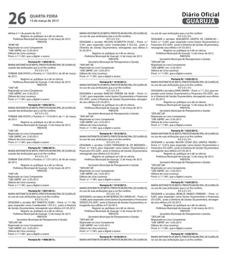 26                  quarta-feira
                    13 de março de 2013
                                                                                                                                                              Diário Oficial
                                                                                                                                                               GUARUJÁ
efeitoa à 1.º de janeiro de 2013                                 MARIA ANTONIETA DE BRITO, PREFEITA MUNICIPAL DE GUARUJÁ,         no uso de suas atribuições que a Lei lhe confere;
             Registre-se, publique-se e dê-se ciência.           no uso de suas atribuições que a Lei lhe confere;                                           RESOLVE:
     Prefeitura Municipal de Guarujá, 12 de março de 2013.                                  RESOLVE:                              DESIGNAR o servidor ADALBERTO SANTOS DE CARVALHO –
                             PREFEITA                            DESIGNAR o servidor NELSON SCIAROTTA FILHO – Pront. n.º          Pront. n.º 13.287, para responder como Gestor Orçamentário e
“ADM”/dll                                                        5.341, para responder como Coordenador II (FG-S2), junto à       Financeiro (FG-GOF), junto à Diretoria de Gestão Orçamentária,
Registrada no Livro Competente                                   Diretoria de Gestão Orçamentária, retroagindo seus efeitos à     retroagindo seus efeitos à 01.03.2013.
“UAE GBPRE’, em 12.03.2013                                       01.03.2013.                                                                   Registre-se, publique-se e dê-se ciência.
Débora de Lima Lourenço                                                       Registre-se, publique-se e dê-se ciência.                Prefeitura Municipal de Guarujá, 12 de março de 2013.
Pront. n.º 11.901, que a digitei e assino                             Prefeitura Municipal de Guarujá, 12 de março de 2013.                                    PREFEITA
                                                                                              PREFEITA                                     Secretário Municipal de Planejamento e Gestão
                    Portaria N.º 1404/2013.-                              Secretário Municipal de Planejamento e Gestão           “SEPLAN”/dll
MARIA ANTONIETA DE BRITO, PREFEITA MUNICIPAL DE GUARUJÁ,         “SEPLAN”/dll                                                     Registrada no Livro Competente
usando das atribuições que a Lei lhe confere;                    Registrada no Livro Competente                                   “UAE GBPRE”, em 12.03.2013
                           RESOLVE:                              “UAE GBPRE”, em 12.03.2013                                       Débora de Lima Lourenço
TORNAR SEM EFEITO a Portaria n.º 1252/2013, de 06 de março       Débora de Lima Lourenço                                          Pront. n.º 11.901, que a digitei e assino
de 2013.                                                         Pront. n.º 11.901, que a digitei e assino
             Registre-se, publique-se e dê-se ciência.                                                                                                Portaria N.º 1420/2013.-
    Prefeitura Municipal de Guarujá, 12 de março de 2013.                            Portaria N.º 1410/2013.-                     MARIA ANTONIETA DE BRITO, PREFEITA MUNICIPAL DE GUARUJÁ,
                             PREFEITA                            MARIA ANTONIETA DE BRITO, PREFEITA MUNICIPAL DE GUARUJÁ,         no uso de suas atribuições que a Lei lhe confere;
“UAE”/dll                                                        no uso de suas atribuições que a Lei lhe confere;                                           RESOLVE:
Registrada no Livro Competente                                                              RESOLVE:                              DESIGNAR a servidora DARCI MARIA – Pront. n.º 11.552, para res-
“UAE GBPRE”, em 12.03.2013                                       DESIGNAR o servidor NARCISO PEREIRA DA SILVA – Pront. n.º        ponder como Gestor Orçamentário e Financeiro (FG-GOF), jun-
Débora de Lima Lourenço                                          12.441, para responder como Gestor Orçamentário e Financeiro     to à Diretoria de Gestão Orçamentária, retroagindo seus efeitos
Pront. n.º 11.901, que a digitei e assino                        (FG-GOF), junto à Diretoria de Gestão Orçamentária, retroagin-   à 01.03.2013.
                                                                 do seus efeitos à 01.03.2013.                                                 Registre-se, publique-se e dê-se ciência.
                    Portaria N.º 1405/2013.-                                  Registre-se, publique-se e dê-se ciência.                Prefeitura Municipal de Guarujá, 12 de março de 2013.
MARIA ANTONIETA DE BRITO, PREFEITA MUNICIPAL DE GUARUJÁ,             Prefeitura Municipal de Guarujá, 12 de março de 2013.                                     PREFEITA
usando das atribuições que a Lei lhe confere;                                                 PREFEITA                                     Secretário Municipal de Planejamento e Gestão
                           RESOLVE:                                       Secretário Municipal de Planejamento e Gestão           “SEPLAN”/dll
TORNAR SEM EFEITO a Portaria n.º 1319/2013, de 11 de março       “SEPLAN”/dll                                                     Registrada no Livro Competente
de 2013.                                                         Registrada no Livro Competente                                   “UAE GBPRE”, em 12.03.2013
             Registre-se, publique-se e dê-se ciência.           “UAE GBPRE”, em 12.03.2013                                       Débora de Lima Lourenço
    Prefeitura Municipal de Guarujá, 12 de março de 2013.        Débora de Lima Lourenço                                          Pront. n.º 11.901, que a digitei e assino
                             PREFEITA                            Pront. n.º 11.901, que a digitei e assino
“UAE”/dll                                                                                                                                             Portaria N.º 1422/2013.-
Registrada no Livro Competente                                                       Portaria N.º 1412/2013.-                     MARIA ANTONIETA DE BRITO, PREFEITA MUNICIPAL DE GUARUJÁ,
“UAE GBPRE”, em 12.03.2013                                       MARIA ANTONIETA DE BRITO, PREFEITA MUNICIPAL DE GUARUJÁ,         no uso de suas atribuições que a Lei lhe confere;
Débora de Lima Lourenço                                          no uso de suas atribuições que a Lei lhe confere;                                           RESOLVE:
Pront. n.º 11.901, que a digitei e assino                                                   RESOLVE:                              DESIGNAR o servidor NILTON CÉSAR DOS SANTOS PAIXÃO –
                                                                 DESIGNAR o servidor CLÓVIS FERNANDES M. DE MEDEIROS –            Pront. n.º 13.472, para responder como Gestor Orçamentário e
                    Portaria N.º 1406/2013.-                     Pront. n.º 4.819, para responder como Gestor Orçamentário e      Financeiro (FG-GOF), junto à Diretoria de Gestão Orçamentária,
MARIA ANTONIETA DE BRITO, PREFEITA MUNICIPAL DE GUARUJÁ,         Financeiro (FG-GOF), junto à Diretoria de Gestão Orçamentária,   retroagindo seus efeitos à 01.03.2013.
usando das atribuições que a Lei lhe confere;                    retroagindo seus efeitos à 01.03.2013.                                        Registre-se, publique-se e dê-se ciência.
                           RESOLVE:                                           Registre-se, publique-se e dê-se ciência.                Prefeitura Municipal de Guarujá, 12 de março de 2013.
TORNAR SEM EFEITO a Portaria n.º 1251/2013, de 06 de março            Prefeitura Municipal de Guarujá, 12 de março de 2013.                                    PREFEITA
de 2013.                                                                                      PREFEITA                                     Secretário Municipal de Planejamento e Gestão
             Registre-se, publique-se e dê-se ciência.                    Secretário Municipal de Planejamento e Gestão           “SEPLAN”/dll
    Prefeitura Municipal de Guarujá, 12 de março de 2013.        “SEPLAN”/dll                                                     Registrada no Livro Competente
                             PREFEITA                            Registrada no Livro Competente                                   “UAE GBPRE”, em 12.03.2013
“UAE”/dll                                                        “UAE GBPRE”, em 12.03.2013                                       Débora de Lima Lourenço
Registrada no Livro Competente                                   Débora de Lima Lourenço                                          Pront. n.º 11.901, que a digitei e assino
“UAE GBPRE”, em 12.03.2013                                       Pront. n.º 11.901, que a digitei e assino
Débora de Lima Lourenço                                                                                                                               Portaria N.º 1424/2013.-
Pront. n.º 11.901, que a digitei e assino                                            Portaria N.º 1414/2013.-                     MARIA ANTONIETA DE BRITO, PREFEITA MUNICIPAL DE GUARUJÁ,
                                                                 MARIA ANTONIETA DE BRITO, PREFEITA MUNICIPAL DE GUARUJÁ,         no uso de suas atribuições que a Lei lhe confere;
                    Portaria N.º 1407/2013.-                     no uso de suas atribuições que a Lei lhe confere;                                           RESOLVE:
MARIA ANTONIETA DE BRITO, PREFEITA MUNICIPAL DE GUARUJÁ,                                    RESOLVE:                              DESIGNAR a servidora IRENILSE RAMOS FERREIRA – Pront. n.º
no uso de suas atribuições que a Lei lhe confere;                DESIGNAR a servidora ALINE BORGES DE CARVALHO – Pront. n.º       4.607, para responder como Gestor Orçamentário e Financeiro
                           RESOLVE:                              14.846, para responder como Gestor Orçamentário e Financeiro/    (FG-GOF), junto à Diretoria de Gestão Orçamentária, retroagin-
DESIGNAR o servidor NEY TAMOTSU KUBO – Pront. n.º 11.166,        SEDEAS (FG-GOF), junto à Diretoria de Gestão Orçamentária, re-   do seus efeitos à 01.03.2013.
para responder como Coordenador I (FG-S1), junto à Diretoria     troagindo seus efeitos à 01.03.2013.                                          Registre-se, publique-se e dê-se ciência.
de Gestão Orçamentária, retroagindo seus efeitos à 01.03.2013.                Registre-se, publique-se e dê-se ciência.               Prefeitura Municipal de Guarujá, 12 de março de 2013.
             Registre-se, publique-se e dê-se ciência.                Prefeitura Municipal de Guarujá, 12 de março de 2013.                                    PREFEITA
    Prefeitura Municipal de Guarujá, 12 de março de 2013.                                     PREFEITA                                     Secretário Municipal de Planejamento e Gestão
                             PREFEITA                                     Secretário Municipal de Planejamento e Gestão           “SEPLAN”/dll
         Secretário Municipal de Planejamento e Gestão           “SEPLAN”/dll                                                     Registrada no Livro Competente
“SEPLAN”/dll                                                     Registrada no Livro Competente                                   “UAE GBPRE”, em 12.03.2013
Registrada no Livro Competente                                   “UAE GBPRE”, em 12.03.2013                                       Débora de Lima Lourenço
“UAE GBPRE”, em 12.03.2013                                       Débora de Lima Lourenço                                          Pront. n.º 11.901, que a digitei e assino
Débora de Lima Lourenço                                          Pront. n.º 11.901, que a digitei e assino
Pront. n.º 11.901, que a digitei e assino                                                                                                            Portaria N.º 1426/2013.-
                                                                                Portaria N.º 1418/2013.-                          MARIA ANTONIETA DE BRITO, PREFEITA MUNICIPAL DE GUARUJÁ,
                  Portaria N.º 1408/2013.-                       MARIA ANTONIETA DE BRITO, PREFEITA MUNICIPAL DE GUARUJÁ,         no uso de suas atribuições que a Lei lhe confere;
 