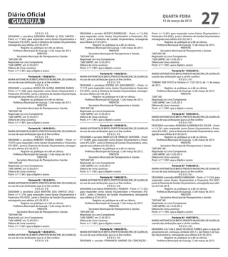 Diário Oficial
 GUARUJÁ
                                                                                                                                              quarta-feira
                                                                                                                                              13 de março de 2013
                                                                                                                                                                                  27
                           RESOLVE:                              DESIGNAR o servidor VICENTE RODRIGUES – Pront. n.º 12.439,         Pront. n.º 14.393, para responder como Gestor Orçamentário e
DESIGNAR a servidora DÉBORAH REGINA Q. DOS SANTOS –              para responder como Gestor Orçamentário e Financeiro (FG-          Financeiro (FG-GOF), junto à Diretoria de Gestão Orçamentária,
Pront. n.º 11.493, para responder como Gestor Orçamentário e     GOF), junto à Diretoria de Gestão Orçamentária, retroagindo        retroagindo seus efeitos à 01.03.2013.
Financeiro (FG-GOF), junto à Diretoria de Gestão Orçamentária,   seus efeitos à 01.03.2013.                                                      Registre-se, publique-se e dê-se ciência.
retroagindo seus efeitos à 01.03.2013.                                        Registre-se, publique-se e dê-se ciência.                  Prefeitura Municipal de Guarujá, 12 de março de 2013.
             Registre-se, publique-se e dê-se ciência.                Prefeitura Municipal de Guarujá, 12 de março de 2013.                                      PREFEITA
     Prefeitura Municipal de Guarujá, 12 de março de 2013.                                    PREFEITA                                       Secretário Municipal de Planejamento e Gestão
                             PREFEITA                                     Secretário Municipal de Planejamento e Gestão             “SEPLAN”/dll
         Secretário Municipal de Planejamento e Gestão           “SEPLAN”/dll                                                       Registrada no Livro Competente
“SEPLAN”/dll                                                     Registrada no Livro Competente                                     “UAE GBPRE”, em 12.03.2013
Registrada no Livro Competente                                   “UAE GBPRE”, em 12.03.2013                                         Débora de Lima Lourenço
“UAE GBPRE”, em 12.03.2013                                       Débora de Lima Lourenço                                            Pront. n.º 11.901, que a digitei e assino
Débora de Lima Lourenço                                          Pront. n.º 11.901, que a digitei e assino
Pront. n.º 11.901, que a digitei e assino                                                                                                               Portaria N.º 1443/2013.-
                                                                                     Portaria N.º 1436/2013.-                       MARIA ANTONIETA DE BRITO, PREFEITA MUNICIPAL DE GUARUJÁ,
                    Portaria N.º 1428/2013.-                     MARIA ANTONIETA DE BRITO, PREFEITA MUNICIPAL DE GUARUJÁ,           usando das atribuições que a Lei lhe confere;
MARIA ANTONIETA DE BRITO, PREFEITA MUNICIPAL DE GUARUJÁ,         no uso de suas atribuições que a Lei lhe confere;                                             RESOLVE:
no uso de suas atribuições que a Lei lhe confere;                                           RESOLVE:                                TORNAR SEM EFEITO a Portaria n.º 1327/2013, de 11 de março
                           RESOLVE:                              DESIGNAR a servidora VITÓRIA DO NASCIMENTO – Pront. n.º            de 2013.
DESIGNAR a servidora MAYRA DA GLÓRIA MORONE RAMOS –              11.157, para responder como Gestor Orçamentário e Financeiro                    Registre-se, publique-se e dê-se ciência.
Pront. n.º 11.566, para responder como Gestor Orçamentário e     (FG-GOF), junto à Diretoria de Gestão Orçamentária, retroagin-         Prefeitura Municipal de Guarujá, 12 de março de 2013.
Financeiro (FG-GOF), junto à Diretoria de Gestão Orçamentária,   do seus efeitos à 01.03.2013.                                                                   PREFEITA
retroagindo seus efeitos à 01.03.2013.                                        Registre-se, publique-se e dê-se ciência.             “UAE”/dll
             Registre-se, publique-se e dê-se ciência.               Prefeitura Municipal de Guarujá, 12 de março de 2013.          Registrada no Livro Competente
     Prefeitura Municipal de Guarujá, 12 de março de 2013.                                    PREFEITA                              “UAE GBPRE”, em 12.03.2013
                             PREFEITA                                     Secretário Municipal de Planejamento e Gestão             Débora de Lima Lourenço
         Secretário Municipal de Planejamento e Gestão           “SEPLAN”/dll                                                       Pront. n.º 11.901, que a digitei e assino
“SEPLAN”/dll                                                     Registrada no Livro Competente
Registrada no Livro Competente                                   “UAE GBPRE”, em 12.03.2013                                                             Portaria N.º 1445/2013.-
“UAE GBPRE”, em 12.03.2013                                       Débora de Lima Lourenço                                            MARIA ANTONIETA DE BRITO, PREFEITA MUNICIPAL DE GUARUJÁ,
Débora de Lima Lourenço                                          Pront. n.º 11.901, que a digitei e assino                          no uso de suas atribuições que a Lei lhe confere;
Pront. n.º 11.901, que a digitei e assino                                                                                                                      RESOLVE:
                                                                                     Portaria N.º 1438/2013.-                       DESIGNAR a servidora ADRIANA ALVARENGA DE SOUZA – Pront.
                    Portaria N.º 1430/2013.-                     MARIA ANTONIETA DE BRITO, PREFEITA MUNICIPAL DE GUARUJÁ,           n.º 13.741, para responder como Gestor Orçamentário e Finan-
MARIA ANTONIETA DE BRITO, PREFEITA MUNICIPAL DE GUARUJÁ,         no uso de suas atribuições que a Lei lhe confere;                  ceiro (FG-GOF), junto à Diretoria de Gestão Orçamentária, retro-
no uso de suas atribuições que a Lei lhe confere;                                           RESOLVE:                                agindo seus efeitos à 01.03.2013.
                           RESOLVE:                              DESIGNAR o servidor MARCELO DE ORNELAS SANTANA – Pront.                         Registre-se, publique-se e dê-se ciência.
DESIGNAR a servidora ROBERTA TEIXEIRA XAVIER – Pront. n.º        n.º 14.899, para responder como Gestor Orçamentário e Finan-            Prefeitura Municipal de Guarujá, 12 de março de 2013.
15.975, para responder como Gestor Orçamentário e Financeiro     ceiro (FG-GOF), junto à Diretoria de Gestão Orçamentária, retro-                                PREFEITA
(FG-GOF), junto à Diretoria de Gestão Orçamentária, retroagin-   agindo seus efeitos à 01.03.2013.                                           Secretário Municipal de Planejamento e Gestão
do seus efeitos à 01.03.2013.                                                 Registre-se, publique-se e dê-se ciência.             “SEPLAN”/dll
             Registre-se, publique-se e dê-se ciência.                Prefeitura Municipal de Guarujá, 12 de março de 2013.         Registrada no Livro Competente
    Prefeitura Municipal de Guarujá, 12 de março de 2013.                                     PREFEITA                              “UAE GBPRE”, em 12.03.2013
                             PREFEITA                                     Secretário Municipal de Planejamento e Gestão             Débora de Lima Lourenço
         Secretário Municipal de Planejamento e Gestão           “SEPLAN”/dll                                                       Pront. n.º 11.901, que a digitei e assino
“SEPLAN”/dll                                                     Registrada no Livro Competente
Registrada no Livro Competente                                   “UAE GBPRE”, em 12.03.2013                                                             Portaria N.º 1446/2013.-
“UAE GBPRE”, em 12.03.2013                                       Débora de Lima Lourenço                                            MARIA ANTONIETA DE BRITO, PREFEITA MUNICIPAL DE GUARUJÁ,
Débora de Lima Lourenço                                          Pront. n.º 11.901, que a digitei e assino                          no uso de suas atribuições que a Lei lhe confere;
Pront. n.º 11.901, que a digitei e assino                                                                                                                      RESOLVE:
                                                                                     Portaria N.º 1440/2013.-                       DESIGNAR o servidor MÁRIO KAWAKAMI – Pront. n.º 13.163, para
                    Portaria N.º 1432/2013.-                     MARIA ANTONIETA DE BRITO, PREFEITA MUNICIPAL DE GUARUJÁ,           responder como Gestor Orçamentário e Financeiro (FG-GOF),
MARIA ANTONIETA DE BRITO, PREFEITA MUNICIPAL DE GUARUJÁ,         no uso de suas atribuições que a Lei lhe confere;                  junto à Diretoria de Gestão Orçamentária, retroagindo seus efei-
no uso de suas atribuições que a Lei lhe confere;                                           RESOLVE:                                tos à 01.03.2013.
                           RESOLVE:                              DESIGNAR a servidora SANDRA M. L. TEIXEIRA – Pront. n.º 11.533,                 Registre-se, publique-se e dê-se ciência.
DESIGNAR a servidora LEILA MARTINS DOS SANTOS CRUZ –             para responder como Gestor Orçamentário e Financeiro (FG-               Prefeitura Municipal de Guarujá, 12 de março de 2013.
Pront. n.º 17.793, para responder como Gestor Orçamentário e     GOF), junto à Diretoria de Gestão Orçamentária, retroagindo                                     PREFEITA
Financeiro (FG-GOF), junto à Diretoria de Gestão Orçamentária,   seus efeitos à 01.03.2013.                                                  Secretário Municipal de Planejamento e Gestão
retroagindo seus efeitos à 01.03.2013.                                        Registre-se, publique-se e dê-se ciência.             “SEPLAN”/dll
             Registre-se, publique-se e dê-se ciência.                Prefeitura Municipal de Guarujá, 12 de março de 2013.         Registrada no Livro Competente
     Prefeitura Municipal de Guarujá, 12 de março de 2013.                                    PREFEITA                              “UAE GBPRE”, em 12.03.2013
                             PREFEITA                                     Secretário Municipal de Planejamento e Gestão             Débora de Lima Lourenço
         Secretário Municipal de Planejamento e Gestão           “SEPLAN”/dll                                                       Pront. n.º 11.901, que a digitei e assino
“SEPLAN”/dll                                                     Registrada no Livro Competente
Registrada no Livro Competente                                   “UAE GBPRE”, em 12.03.2013                                                            Portaria N.º 1447/2013.-
“UAE GBPRE”, em 12.03.2013                                       Débora de Lima Lourenço                                            MARIA ANTONIETA DE BRITO, PREFEITA MUNICIPAL DE GUARUJÁ,
Débora de Lima Lourenço                                          Pront. n.º 11.901, que a digitei e assino                          usando das atribuições que a Lei lhe confere,
Pront. n.º 11.901, que a digitei e assino                                                                                                                     RESOLVE:
                                                                                    Portaria N.º 1442/2013.-                        DESIGNAR a Sr.ª LEILA SALES ACURCIO TORRES, para o cargo de
                   Portaria N.º 1434/2013.-                      MARIA ANTONIETA DE BRITO, PREFEITA MUNICIPAL DE GUARUJÁ,           provimento em comissão, símbolo DAS-12, de Diretor I de Ges-
MARIA ANTONIETA DE BRITO, PREFEITA MUNICIPAL DE GUARUJÁ,         no uso de suas atribuições que a Lei lhe confere;                  tão Orçamentária, retroagindo seus efeitos à 01.03.2013.
no uso de suas atribuições que a Lei lhe confere;                                         RESOLVE:                                              Registre-se, publique-se e dê-se ciência.
                         RESOLVE:                                DESIGNAR o servidor FERNANDO SANDRO DA CONCEIÇÃO –                      Prefeitura Municipal de Guarujá, 12 de março de 2013.
 