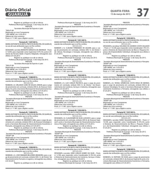 Diário Oficial
 GUARUJÁ
                                                                                                                                                quarta-feira
                                                                                                                                                13 de março de 2013
                                                                                                                                                                                     37
             Registre-se, publique-se e dê-se ciência.                   Prefeitura Municipal de Guarujá, 12 de março de 2013.                                     PREFEITA
    Prefeitura Municipal de Guarujá, 12 de março de 2013.                                        PREFEITA                              Secretário Municipal de Desenvolvimento Econômico e Portuário
                             PREFEITA                                Secretário Municipal de Desenvolvimento Econômico e Portuário    “SEDEP”/dll
             Secretário Municipal de Esporte e Lazer                “SEDEP”/dll                                                       Registrada no Livro Competente
“SEELA”/dll                                                         Registrada no Livro Competente                                    “UAE GBPRE”, em 12.03.2013
Registrada no Livro Competente                                      “UAE GBPRE”, em 12.03.2013                                        Débora de Lima Lourenço
“UAE GBPRE”, em 12.03.2013                                          Débora de Lima Lourenço                                           Pront. n.º 11.901, que a digitei e assino
Débora de Lima Lourenço                                             Pront. n.º 11.901, que a digitei e assino
Pront. n.º 11.901, que a digitei e assino                                                                                                                  Portaria N.º 1555/2013.-
                                                                                        Portaria N.º 1551/2013.-                      MARIA ANTONIETA DE BRITO, PREFEITA MUNICIPAL DE GUARUJÁ,
                    Portaria N.º 1547/2013.-                        MARIA ANTONIETA DE BRITO, PREFEITA MUNICIPAL DE GUARUJÁ,          no uso de suas atribuições que a Lei lhe confere;
MARIA ANTONIETA DE BRITO, PREFEITA MUNICIPAL DE GUARUJÁ,            usando das atribuições que a Lei lhe confere,                                                RESOLVE:
no uso de suas atribuições que a Lei lhe confere;                                              RESOLVE:                               DESIGNAR a servidora SOLANGE DE LOURDES COSTA SALGADO
                           RESOLVE:                                 NOMEAR o Sr. CLÁUDIO FERNANDO DE AGUIAR, para o car-              – Pront. n.º 14.339, para responder como Coordenador I (FG-S1),
DESIGNAR o servidor BENEDITO SÉRGIO B. DE ANDRADE – Pront.          go de provimento em comissão, símbolo DAS-12, de Diretor I        junto à Diretoria de Desenvolvimento da Micro e Pequena Em-
n.º 6.045, para responder como Supervisor II (FG-S5), junto à Di-   de Ciência, Tecnologia e Inovação, retroagindo seus efeitos à     presa e do Empreendedor Individual, retroagindo seus efeitos à
retoria da Terceira Idade e Esporte Adaptado, retroagindo seus      01.03.2013.                                                       01.03.2013.
efeitos à 01.03.2013.                                                            Registre-se, publique-se e dê-se ciência.                         Registre-se, publique-se e dê-se ciência.
             Registre-se, publique-se e dê-se ciência.                   Prefeitura Municipal de Guarujá, 12 de março de 2013.             Prefeitura Municipal de Guarujá, 12 de março de 2013.
      Prefeitura Municipal de Guarujá, 12 de março de 2013.                                      PREFEITA                                                          PREFEITA
                             PREFEITA                                Secretário Municipal de Desenvolvimento Econômico e Portuário     Secretário Municipal de Desenvolvimento Econômico e Portuário
              Secretário Municipal de Esporte e Lazer               “SEDEP”/dll                                                       “SEDEP”/dll
“SEELA”/dll                                                         Registrada no Livro Competente                                    Registrada no Livro Competente
Registrada no Livro Competente                                      “UAE GBPRE”, em 12.03.2013                                        “UAE GBPRE”, em 12.03.2013
“UAE GBPRE”, em 12.03.2013                                          Débora de Lima Lourenço                                           Débora de Lima Lourenço
Débora de Lima Lourenço                                             Pront. n.º 11.901, que a digitei e assino                         Pront. n.º 11.901, que a digitei e assino
Pront. n.º 11.901, que a digitei e assino
                                                                                        Portaria N.º 1552/2013.-                                          Portaria N.º 1556/2013.-
                    Portaria N.º 1548/2013.-                        MARIA ANTONIETA DE BRITO, PREFEITA MUNICIPAL DE GUARUJÁ,          MARIA ANTONIETA DE BRITO, PREFEITA MUNICIPAL DE GUARUJÁ,
MARIA ANTONIETA DE BRITO, PREFEITA MUNICIPAL DE GUARUJÁ,            usando das atribuições que a Lei lhe confere,                     usando das atribuições que a Lei lhe confere,
usando das atribuições que a Lei lhe confere,                                                  RESOLVE:                                                          RESOLVE:
                           RESOLVE:                                 NOMEAR o Sr. LUIZ CARLOS PACHECO, para o cargo de provi-          NOMEAR a Sr.ª ROSELI APARECIDA COSTA VEIGA DE MORAIS,
NOMEAR o Sr. ORLANDO JOÃO DE SOUZA JÚNIOR, para o cargo             mento em comissão, símbolo DAS-12, de Diretor I de Desen-         para o cargo de provimento em comissão, símbolo DAS-6, de
de provimento em comissão, símbolo DAS-6, de Assessor Estra-        volvimento do Comércio, Serviços e Indústria, retroagindo seus    Assessor Estratégico IV, junto à Secretaria Municipal de Desen-
tégico IV, junto à Secretaria Municipal de Desenvolvimento Eco-     efeitos à 01.03.2013.                                             volvimento Econômico e Portuário, retroagindo seus efeitos à
nômico e Portuário, retroagindo seus efeitos à 01.03.2013.                       Registre-se, publique-se e dê-se ciência.            01.03.2013.
             Registre-se, publique-se e dê-se ciência.                   Prefeitura Municipal de Guarujá, 12 de março de 2013.                     Registre-se, publique-se e dê-se ciência.
     Prefeitura Municipal de Guarujá, 12 de março de 2013.                                       PREFEITA                                  Prefeitura Municipal de Guarujá, 12 de março de 2013.
                             PREFEITA                                Secretário Municipal de Desenvolvimento Econômico e Portuário                                 PREFEITA
 Secretário Municipal de Desenvolvimento Econômico e Portuário      “SEDEP”/dll                                                        Secretário Municipal de Desenvolvimento Econômico e Portuário
“SEDEP”/dll                                                         Registrada no Livro Competente                                    “SEDEP”/dll
Registrada no Livro Competente                                      “UAE GBPRE”, em 12.03.2013                                        Registrada no Livro Competente
“UAE GBPRE”, em 12.03.2013                                          Débora de Lima Lourenço                                           “UAE GBPRE”, em 12.03.2013
Débora de Lima Lourenço                                             Pront. n.º 11.901, que a digitei e assino                         Débora de Lima Lourenço
Pront. n.º 11.901, que a digitei e assino                                                                                             Pront. n.º 11.901, que a digitei e assino
                                                                                          Portaria N.º 1553/2013.-
                    Portaria N.º 1549/2013.-                        MARIA ANTONIETA DE BRITO, PREFEITA MUNICIPAL DE GUARUJÁ,                              Portaria N.º 1557/2013.-
MARIA ANTONIETA DE BRITO, PREFEITA MUNICIPAL DE GUARUJÁ,            usando das atribuições que a Lei lhe confere,                     MARIA ANTONIETA DE BRITO, PREFEITA MUNICIPAL DE GUARUJÁ,
usando das atribuições que a Lei lhe confere,                                                   RESOLVE:                              no uso de suas atribuições que a Lei lhe confere;
                           RESOLVE:                                 DESIGNAR o Sr. CLAUDIOMIR DA SILVA LUDUVICE, para o cargo                                    RESOLVE:
NOMEAR o Sr. DARIO DE MEDEIROS LIMA, para o cargo de pro-           de provimento em comissão, símbolo DAS-8, de Assessor Espe-       DESIGNAR o servidor DARIO SALGADO RODRIGUES – Pront. n.º
vimento em comissão, símbolo DAS-3, de Assessor Estratégico I,      cial II, junto à Secretaria Municipal de Desenvolvimento Econô-   14.339, para responder como Coordenador III (FG-S3), junto
junto à Secretaria Municipal de Desenvolvimento Econômico e         mico e Portuário, retroagindo seus efeitos à 01.03.2013.          à Diretoria de Desenvolvimento da Micro e Pequena Empre-
Portuário, retroagindo seus efeitos à 01.03.2013.                                 Registre-se, publique-se e dê-se ciência.           sa e do Empreendedor Individual, retroagindo seus efeitos à
             Registre-se, publique-se e dê-se ciência.                    Prefeitura Municipal de Guarujá, 12 de março de 2013.       01.03.2013.
     Prefeitura Municipal de Guarujá, 12 de março de 2013.                                        PREFEITA                                         Registre-se, publique-se e dê-se ciência.
                             PREFEITA                                Secretário Municipal de Desenvolvimento Econômico e Portuário         Prefeitura Municipal de Guarujá, 12 de março de 2013.
 Secretário Municipal de Desenvolvimento Econômico e Portuário      “SEDEP”/dll                                                                                    PREFEITA
“SEDEP”/dll                                                         Registrada no Livro Competente                                     Secretário Municipal de Desenvolvimento Econômico e Portuário
Registrada no Livro Competente                                      “UAE GBPRE”, em 12.03.2013                                        “SEDEP”/dll
“UAE GBPRE”, em 12.03.2013                                          Débora de Lima Lourenço                                           Registrada no Livro Competente
Débora de Lima Lourenço                                             Pront. n.º 11.901, que a digitei e assino                         “UAE GBPRE”, em 12.03.2013
Pront. n.º 11.901, que a digitei e assino                                                                                             Débora de Lima Lourenço
                                                                                         Portaria N.º 1554/2013.-                     Pront. n.º 11.901, que a digitei e assino
                  Portaria N.º 1550/2013.-                          MARIA ANTONIETA DE BRITO, PREFEITA MUNICIPAL DE GUARUJÁ,
MARIA ANTONIETA DE BRITO, PREFEITA MUNICIPAL DE GUARUJÁ,            no uso de suas atribuições que a Lei lhe confere;                                    Portaria N.º 1558/2013.-
usando das atribuições que a Lei lhe confere,                                                   RESOLVE:                              MARIA ANTONIETA DE BRITO, PREFEITA MUNICIPAL DE GUARUJÁ,
                         RESOLVE:                                   DESIGNAR o servidor JOÃO CARLOS GOMES DA SILVA – Pront.           usando das atribuições que a Lei lhe confere,
NOMEAR o Sr. JOSÉ RIBAMAR BELIZÁRIO BRANDÃO, para o car-            n.º 2.709, para responder como Coordenador III (FG-S3), junto                               RESOLVE:
go de provimento em comissão, símbolo DAS-12, de Diretor I de       à Diretoria de Desenvolvimento do Comércio, Serviços e Indús-     NOMEAR o Sr. RAPHAEL DA SILVA, para o cargo de provimento
Desenvolvimento Portuário e Logístico, retroagindo seus efeitos     tria, retroagindo seus efeitos à 01.03.2013.                      em comissão, símbolo DAS-9, de Assessor Especial III, junto à Se-
à 01.03.2013.                                                                     Registre-se, publique-se e dê-se ciência.           cretaria Municipal de Desenvolvimento Econômico e Portuário,
           Registre-se, publique-se e dê-se ciência.                       Prefeitura Municipal de Guarujá, 12 de março de 2013.      retroagindo seus efeitos à 01.03.2013.
 