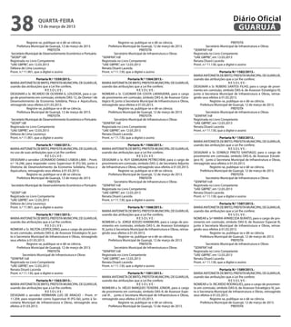 38                   quarta-feira
                     13 de março de 2013
                                                                                                                                                                       Diário Oficial
                                                                                                                                                                        GUARUJÁ
             Registre-se, publique-se e dê-se ciência.                          Registre-se, publique-se e dê-se ciência.                                              PREFEITA
     Prefeitura Municipal de Guarujá, 12 de março de 2013.              Prefeitura Municipal de Guarujá, 12 de março de 2013.                       Secretário Municipal de Infraestrutura e Obras
                             PREFEITA                                                           PREFEITA                                  “SEINFRA”/rdl
 Secretário Municipal de Desenvolvimento Econômico e Portuário               Secretário Municipal de Infraestrutura e Obras               Registrada no Livro Competente
“SEDEP”/dll                                                        “SEINFRA”/rdl                                                          “UAE GBPRE”, em 12.03.2013
Registrada no Livro Competente                                     Registrada no Livro Competente                                         Renata Disaró Lacerda
“UAE GBPRE”, em 12.03.2013                                         “UAE GBPRE”, em 12.03.2013                                             Pront. n.º 11.130, que a digitei e assino
Débora de Lima Lourenço                                            Renata Disaró Lacerda
Pront. n.º 11.901, que a digitei e assino                          Pront. n.º 11.130, que a digitei e assino                                                  Portaria N.º 1582/2013.-
                                                                                                                                          MARIA ANTONIETA DE BRITO, PREFEITA MUNICIPAL DE GUARUJÁ,
                    Portaria N.º 1559/2013.-                                           Portaria N.º 1564/2013.-                           usando das atribuições que a Lei lhe confere;
MARIA ANTONIETA DE BRITO, PREFEITA MUNICIPAL DE GUARUJÁ,           MARIA ANTONIETA DE BRITO, PREFEITA MUNICIPAL DE GUARUJÁ,                                          RESOLVE:
usando das atribuições que a Lei lhe confere,                      usando das atribuições que a Lei lhe confere;                          DESIGNAR o Sr. RUBENS SANTOS FILHO, para o cargo de provi-
                           RESOLVE:                                                           RESOLVE:                                    mento em comissão, símbolo DAS-6, de Assessor Estratégico IV,
DESIGNAR o Sr. RICARDO DE OLIVEIRA G. LOUZADA, para o car-         NOMEAR o Sr. CLEOMAR DA COSTA LARANJEIRA, para o cargo                 junto à Secretaria Municipal de Infraestrutura e Obras, retroa-
go de provimento em comissão, símbolo DAS-12, de Diretor I de      de provimento em comissão, símbolo DAS-6, de Assessor Estra-           gindo seus efeitos à 01.03.2013.
Desenvolvimento da Economia Solidária, Pesca e Aquicultura,        tégico IV, junto à Secretaria Municipal de Infraestrutura e Obras,                  Registre-se, publique-se e dê-se ciência.
retroagindo seus efeitos à 01.03.2013.                             retroagindo seus efeitos à 01.03.2013.                                      Prefeitura Municipal de Guarujá, 12 de março de 2013.
             Registre-se, publique-se e dê-se ciência.                          Registre-se, publique-se e dê-se ciência.                                              PREFEITA
     Prefeitura Municipal de Guarujá, 12 de março de 2013.              Prefeitura Municipal de Guarujá, 12 de março de 2013.                       Secretário Municipal de Infraestrutura e Obras
                             PREFEITA                                                           PREFEITA                                  “SEINFRA”/rdl
 Secretário Municipal de Desenvolvimento Econômico e Portuário               Secretário Municipal de Infraestrutura e Obras               Registrada no Livro Competente
“SEDEP”/dll                                                        “SEINFRA”/rdl                                                          “UAE GBPRE”, em 12.03.2013
Registrada no Livro Competente                                     Registrada no Livro Competente                                         Renata Disaró Lacerda
“UAE GBPRE”, em 12.03.2013                                         “UAE GBPRE”, em 12.03.2013                                             Pront. n.º 11.130, que a digitei e assino
Débora de Lima Lourenço                                            Renata Disaró Lacerda
Pront. n.º 11.901, que a digitei e assino                          Pront. n.º 11.130, que a digitei e assino                                                  Portaria N.º 1583/2013.-
                                                                                                                                          MARIA ANTONIETA DE BRITO, PREFEITA MUNICIPAL DE GUARUJÁ,
                   Portaria N.º 1560/2013.-                                            Portaria N.º 1566/2013.-                           usando das atribuições que a Lei lhe confere;
MARIA ANTONIETA DE BRITO, PREFEITA MUNICIPAL DE GUARUJÁ,           MARIA ANTONIETA DE BRITO, PREFEITA MUNICIPAL DE GUARUJÁ,                                          RESOLVE:
no uso de suas atribuições que a Lei lhe confere;                  usando das atribuições que a Lei lhe confere;                          DESIGNAR o Sr. EDWALD PRIETO SANTIAGO, para o cargo de
                          RESOLVE:                                                            RESOLVE:                                    provimento em comissão, símbolo DAS-6, de Assessor Estraté-
DESIGNAR o servidor LEONARDO DANILO LISBOA LIMA – Pront.           DESIGNAR o Sr. RUY GEMIGNANI PETRECHEM, para o cargo de                gico IV, junto à Secretaria Municipal de Infraestrutura e Obras,
n.º 16.246, para responder como Supervisor III (FG-S6), junto à    provimento em comissão, simbolo DAS-2, de Secretário Adjunto           retroagindo seus efeitos à 01.03.2013.
Diretoria de Desenvolvimento da Economia Solidária, Pesca e        de Infraestrutura e Obras, retroagindo seus efeitos à 01.03.2013.                   Registre-se, publique-se e dê-se ciência.
Aquicultura, retroagindo seus efeitos à 01.03.2013.                             Registre-se, publique-se e dê-se ciência.                      Prefeitura Municipal de Guarujá, 12 de março de 2013.
            Registre-se, publique-se e dê-se ciência.                   Prefeitura Municipal de Guarujá, 12 de março de 2013.                                          PREFEITA
     Prefeitura Municipal de Guarujá, 12 de março de 2013.                                      PREFEITA                                            Secretário Municipal de Infraestrutura e Obras
                           PREFEITA                                          Secretário Municipal de Infraestrutura e Obras               “SEINFRA”/rdl
Secretário Municipal de Desenvolvimento Econômico e Portuário      “SEINFRA”/rdl                                                          Registrada no Livro Competente
                                                                   Registrada no Livro Competente                                         “UAE GBPRE”, em 12.03.2013
“SEDEP”/dll                                                        “UAE GBPRE”, em 12.03.2013                                             Renata Disaró Lacerda
Registrada no Livro Competente                                     Renata Disaró Lacerda                                                  Pront. n.º 11.130, que a digitei e assino
“UAE GBPRE”, em 12.03.2013                                         Pront. n.º 11.130, que a digitei e assino
Débora de Lima Lourenço                                                                                                                                       Portaria N.º 1587/2013.-
Pront. n.º 11.901, que a digitei e assino                                                Portaria N.º 1568/2013.-                         MARIA ANTONIETA DE BRITO, PREFEITA MUNICIPAL DE GUARUJÁ,
                                                                   MARIA ANTONIETA DE BRITO, PREFEITA MUNICIPAL DE GUARUJÁ,               usando das atribuições que a Lei lhe confere;
                    Portaria N.º 1561/2013.-                       usando das atribuições que a Lei lhe confere;                                                     RESOLVE:
MARIA ANTONIETA DE BRITO, PREFEITA MUNICIPAL DE GUARUJÁ,                                       RESOLVE:                                   NOMEAR a Srª MARIA APARECIDA BURATO, para o cargo de pro-
usando das atribuições que a Lei lhe confere;                      NOMEAR o Sr. JORGE KOOZO KAMIMURA, para o cargo de pro-                vimento em comissão, símbolo DAS-9, de Assessor Especial III,
                           RESOLVE:                                vimento em comissão, símbolo DAS-5, de Assessor Estratégico            junto à Secretaria Municipal de Infraestrutura e Obras, retroa-
NOMEAR o Sr. NILTON LEOPOLDINO, para o cargo de provimen-          III, junto à Secretaria Municipal de Infraestrutura e Obras, retroa-   gindo seus efeitos à 01.03.2013.
to em comissão, símbolo DAS-6, de Assessor Estratégico IV, jun-    gindo seus efeitos à 01.03.2013.                                                    Registre-se, publique-se e dê-se ciência.
to à Secretaria Municipal de Infraestrutura e Obras, retroagindo                 Registre-se, publique-se e dê-se ciência.                     Prefeitura Municipal de Guarujá, 12 de março de 2013.
seus efeitos à 01.03.2013.                                                Prefeitura Municipal de Guarujá, 12 de março de 2013.                                        PREFEITA
             Registre-se, publique-se e dê-se ciência.                                           PREFEITA                                           Secretário Municipal de Infraestrutura e Obras
     Prefeitura Municipal de Guarujá, 12 de março de 2013.                    Secretário Municipal de Infraestrutura e Obras              “SEINFRA”/rdl
                             PREFEITA                              “SEINFRA”/rdl                                                          Registrada no Livro Competente
          Secretário Municipal de Infraestrutura e Obras           Registrada no Livro Competente                                         “UAE GBPRE”, em 12.03.2013
“SEINFRA”/rdl                                                      “UAE GBPRE”, em 12.03.2013                                             Renata Disaró Lacerda
Registrada no Livro Competente                                     Renata Disaró Lacerda                                                  Pront. n.º 11.130, que a digitei e assino
“UAE GBPRE”, em 12.03.2013                                         Pront. n.º 11.130, que a digitei e assino
Renata Disaró Lacerda                                                                                                                                         Portaria N.º 1589/2013.-
Pront. n.º 11.130, que a digitei e assino                                               Portaria N.º 1581/2013.-                          MARIA ANTONIETA DE BRITO, PREFEITA MUNICIPAL DE GUARUJÁ,
                                                                   MARIA ANTONIETA DE BRITO, PREFEITA MUNICIPAL DE GUARUJÁ,               usando das atribuições que a Lei lhe confere;
                   Portaria N.º 1563/2013.-                        usando das atribuições que a Lei lhe confere;                                                     RESOLVE:
MARIA ANTONIETA DE BRITO, PREFEITA MUNICIPAL DE GUARUJÁ,                                       RESOLVE:                                   NOMEAR o Sr. RICARDO RODRIGUES, para o cargo de provimen-
usando das atribuições que a Lei lhe confere;                      NOMEAR o Sr. HÉLIO MARQUES TEIXEIRA JÚNIOR, para o cargo               to em comissão, símbolo DAS-6, de Assessor Estratégico IV, jun-
                         RESOLVE:                                  de provimento em comissão, símbolo DAS-9, de Assessor Espe-            to à Secretaria Municipal de Infraestrutura e Obras, retroagindo
DESIGNAR o servidor HERMANN LUIS DE ARAÚJO – Pront. nº             cial III , junto à Secretaria Municipal de Infraestrutura e Obras,     seus efeitos à 01.03.2013.
11.204, para responder como Supervisor III (FG-S6), junto à Se-    retroagindo seus efeitos à 01.03.2013.                                             Registre-se, publique-se e dê-se ciência.
cretaria Municipal de Infraestrutura e Obras, retroagindo seus                   Registre-se, publique-se e dê-se ciência.                     Prefeitura Municipal de Guarujá, 12 de março de 2013.
efeitos à 01.03.2013.                                                    Prefeitura Municipal de Guarujá, 12 de março de 2013.                                        PREFEITA
 