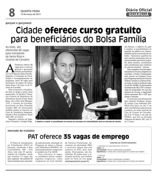 8               quarta-feira
                    13 de março de 2013
                                                                                                                                                                   Diário Oficial
                                                                                                                                                                    GUARUJÁ
garçom e garçonete


       Cidade oferece curso gratuito
      para beneficiários do Bolsa Família
Ao todo, são                                                                                                                                                      dus Ramos, o objetivo da ação




                                                                                                                                                     Reprodução
                                                                                                                                                                  é ampliar as possibilidades de
oferecidas 80 vagas                                                                                                                                               inserção do público em vulnera-
para moradores                                                                                                                                                    bilidade social no mercado de tra-
da Santa Rosa e                                                                                                                                                   balho. “Queremos qualificá-los
                                                                                                                                                                  para estarem preparados para as
Vicente de Carvalho                                                                                                                                               oportunidades que forem surgin-




A
                                                                                                                                                                  do, dessa maneira, acreditamos
            Prefeitura oferece 80                                                                                                                                 está contribuindo para melhoria
            vagas para o curso de                                                                                                                                 de vida das famílias”, declara.
            garçom e garçonete                                                                                                                                        Para conquistar uma das vagas é
            voltado aos beneficiá-                                                                                                                                necessário ter 16 anos completos; ter
rios do Programa Bolsa Família.                                                                                                                                   concluído o Ensino Fundamental;
Segundo a Comissão de Fisca-                                                                                                                                      estar inscrito no Cadastro Único
lização e Acompanhamento do                                                                                                                                       para Programas Sociais do Governo
programa, serão 50 vagas para                                                                                                                                     Federal e atender os critérios de bai-
moradores da região do bairro                                                                                                                                     xa renda, ou seja ter renda per capta
Santa Rosa e 30, para os de Vi-                                                                                                                                   de até R$ 140,000. Os documentos
cente de Carvalho.                                                                                                                                                necessários são: RG, CPF e compro-
    Para se inscrever, o beneficia-                                                                                                                               vante de escolaridade. No caso dos
do deve se dirigir a partir desta                                                                                                                                 menores de 18 anos, o responsável
quarta-feira, 13, das 8 às 17 horas,                                                                                                                              deverá apresentar RG e CPF para
nos Centros de Referência de                                                                                                                                      assinar a inscrição.
Assistência Social (Cras) Santa                                                                                                                                       O curso que será ministrando
Rosa, sito à Rua José Marques,                                                                                                                                    pelo Instituto Professor Amaro
1555, e Vicente de Carvalho,                                                                                                                                      de Araújo Lima Sobrinho (IN-
localizado na Rua Oswaldo                                                                                                                                         PRA) terá início no dia 1º de
Aranha, 800. Os interessados                                                                                                                                      abril, com 68 horas aulas teóricas
também podem se inscrever na                                                                                                                                      e práticas. As aulas ocorrem no
Casa de Assistência Integrada,                                                                                                                                    Cras de Vicente de Carvalho,
situada à Rua Cavalheiro Nami                                                                                                                                     das 9 às 13 horas, e na sede do
Jafet, 669, no Centro.                                                                                                                                            INPRA, que fica na Avenida
    Segundo a diretora de Segu-                                                                                                                                   Adhemar de Barros, 987, das 13
rança Alimentar, Geórgia Hege-         O objetivo é ampliar as possibilidades de inserção de munícipes em vulnerabilidade social no mercado de trabalho           às 17 horas.



  mercado de trabalho

                             PAT oferece 35 vagas de emprego
     O Posto de Atendimento            de supermercado, destinado ao               de Carteira Profissional, do-                        Confira as oportunidades
  ao Trabalhador (PAT) de              Programa de Apoio à Pessoa                  cumento de identidade (RG)          • Operador de supermercado (P.A.D.E.F)
  Guarujá, localizado à Rua            com Deficiência (PADEF). Os                 e currículo. Quem não tem           Vagas: 20
  Cunhambebe, 500 – Vila               interessados devem comparecer               cadastro no PAT, deve ficar         Escolaridade: Ensino Fundamental incompleto
  Alice, está com 35 oportu-           à unidade das 9 às 16h30.                   atento. Diariamente, são dis-       Experiência: 6 meses sem comprovação em Carteira de Trabalho
  nidades de trabalho, sendo                Para concorrer ás vagas,               tribuídas 30 senhas para a re-
                                                                                                                       • Vigilante
  que somente 15 vagas são             os candidatos devem cumprir                 alização da ficha, que também       Vagas: 15
  para vigilante. Há também 20         a l g u m a s ex i g ê n c i a s, c o m o   pode ser feita no site www.         Escolaridade: Ensino Fundamental completo
  oportunidades para operador          comparecer ao local munido                  empregasaopaulo.sp.gov.br.          Experiência: 6 meses sem comprovação em Carteira de Trabalho
 