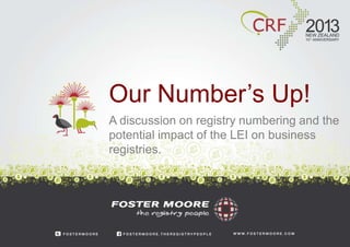 Our Number’s Up!
A discussion on registry numbering and the
potential impact of the LEI on business
registries.
 