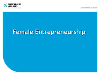 Female Entrepreneurship
 