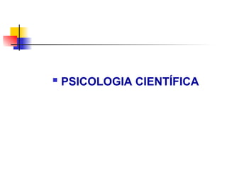  PSICOLOGIA CIENTÍFICA
 