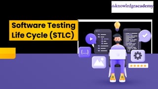 Understanding the
Software Testing
Life Cycle (STLC)
 