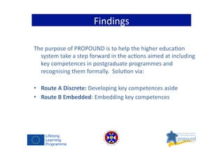 The	
  purpose	
  of	
  PROPOUND	
  is	
  to	
  help	
  the	
  higher	
  educa&on	
  
system	
  take	
  a	
  step	
  forwa...