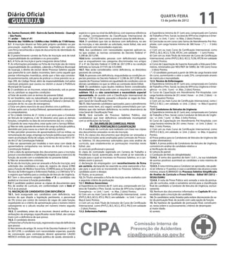 Diário Oficial
 GUARUJÁ
                                                                                                                                                         quarta-feira
                                                                                                                                                         13 de junho de 2012
                                                                                                                                                                                                11
Av. Santos Dumont, 640 – Bairro do Santo Antonio – Guarujá             espécie e o grau ou nível da deficiência, com expressa referência      a) Experiência mínima de 01 (um) ano, comprovado em Carteira
– São Paulo.                                                           ao código correspondente da Classificação Internacional de             de Trabalho e Prev. Social, na área de APH e/ou Urgência e Emer-
1º. andar - Sala nº.41                                                 Doença – CID (10), bem como a provável causa da deficiência.           gência – vr. Unit. 1 (um) - vr. Máx. 2 (dois) Pontos;
Horário: das 10:00hs às 12:00hs e das 14:00hs às 17:00 horas.          10.4. O candidato que não se declarar com deficiência, no ato          b) Conclusão ou em curso Lato-Sensu de Atendimento Pré-Hos-
5.1 A inscrição deverá ser feita pelo próprio candidato ou por         da inscrição, e não atender ao solicitado, neste Edital, não será      pitalar, com carga horária mínima de 380 horas ( * ) – 3 (três)
procuração específica, devidamente registrada em cartório,             considerado com necessidades especiais.                                Pontos;
com firma reconhecida e cópia de documento de identidade do            10.5. Aos candidatos com necessidades especiais aplicam-se,            c) Com um ou mais Curso de Certificação Internacional, como
procurador.                                                            no que couber, as normas constantes do Decreto Federal nº              (PHTLS, BLS, ACLS, TLSN, ATCN ), em validade – 1 (um) Ponto;
6. O preenchimento correto da Ficha de Inscrição será de total         3.298 de 20/12/99.                                                     d) Com um ou mais Título de Instrutor de Curso de Certificação
responsabilidade do candidato e ou procurador.                         10.6.Serão consideradas pessoas com deficiência(s) aquelas             Internacional, como (PHTLS, BLS, ACLS, TLSN, ATCN) em validade
6.1. A Ficha de Inscrição é parte integrante deste Edital.             que se enquadrarem nas categorias discriminadas nos artigos            - 2 (dois) Pontos;
7. As informações prestadas na Ficha de Inscrição são de inteira       3º e 4º do Decreto Federal nº.3298 de 20/12/99 e na condição           e) Curso de Capacitação de Suporte Avançado a Vida para Enfer-
responsabilidade do candidato, cabendo a Prefeitura Municipal          definida na Súmula 377/STJ de 5/5/2009.                                meiros, ministrados por NEU/NEP de SAMU, de 100 (cem) horas
de Guarujá, o direito de excluir deste Processo Seletivo aquele        10.7. Não serão considerados como deficiência, os distúrbios           – 2 (dois) Pontos.
que preenchê-la com dados incorretos, bem como aquele que              passíveis de correção.                                                 ( * ) O candidato pontuará a partir de 50% da carga horária total
prestar informações inverídicas, ainda que o fato seja constata-       10.8. As pessoas com deficiência, resguardadas as condições es-        do curso, aumentando o valor a cada 25%, comprovado através
do posteriormente, sob pena de praticar o crime previsto no ar-        peciais previstas no Decreto Federal nº 3.298 de 20/12/99, parti-      de matrícula e mensalidade.
tigo 299, do Código Penal, além da responsabilidade civil pelos        ciparão do Processo Seletivo em igualdade de condições com os          12.3. Técnico de Enfermagem:
eventuais prejuízos que causou ou vierem a causar à Prefeitura         demais candidatos no que se refere ao conteúdo deste Edital.           a) Experiência mínima de 01 (um) ano, comprovada em Carteira
Municipal de Guarujá.                                                  10.9. Os candidatos cujos laudos médicos forem considerados            de Trabalho e Prev. Social, na área de APH e/ou Urgência e Emer-
8. O candidato ao se inscrever, estará declarando, sob as penas        inconclusivos, em desacordo com os requisitos constantes do            gência – vr. Unit. 1(um) - vr. Máx. 2 (dois) Pontos;
da Lei, satisfazer as seguintes condições:                             subitem 10.3 ou não caracterizem a necessidade especial                b) Curso de Capacitação em Atendimento Pré-Hospitalar, com
a) Estar de acordo com os termos do presente Edital;                   apresentada, de acordo com a Classificação Internacional da            carga horária mínima de 20 ( vinte ) horas - vr. Unit. 2 (dois) – vr.
b) ser brasileiro, nato ou naturalizado, ou gozar das prerrogati-      Doença (CID 10) vigente, passarão a disputar as vagas da lista-        Máx. 4 (quatro) Pontos;
vas previstas no artigo 12 da Constituição Federal e demais dis-       gem Geral de Classificação Final.                                      c) Com um ou mais Curso de Certificação Internacional, como (
posições de lei, no caso de estrangeiros;                              10.11. Não havendo candidatos aprovados, para o atendimento            PHTLS E BLS ), em validade. vr. Unit. 2 (dois) - vr. Máx.4 (quatro)
c) Estar em pleno exercício de seus direitos civis e políticos;        previsto neste item, a(s) vaga(s) será(ão) preenchida(s) por can-      Pontos.
d) Estar quite com a Justiça Eleitoral, apresentando o documen-        didatos que não tenham deficiência, na estrita observância da          12.4 Condutores de Veículos de Urgência:
to comprobatório;                                                      Lista Geral de Classificação Final.                                    a) Experiência mínima de 01 (um) ano, comprovada em Carteira
e) Ter a idade mínima de 21 (vinte e um) anos para o Condutor          10.12. Será excluído do Processo Seletivo Público, o(a)                de Trabalho e Prev. Social, como Condutor de Veículo de Urgên-
de Veículo de Urgência, e de 18 (dezoito) anos para as demais          candidato(a) que tiver deficiência considerada incompatível            cia – vr. Unit. 1 (um) - vr. Máx. 3 (três) Pontos;
funções, completos na data do encerramento das ins- crições;           com as atribuições da função.                                          b) Curso de Capacitação em Atendimento Pré-Hospitalar, com
f ) Quando do sexo masculino, estar quite com o Serviço Militar;                   III – DA ANÁLISE DE CURRÍCULO, PROVA                       carga horária mínima de 20 ( vinte ) horas – vr. Unit. 2 (dois) - vr.
g) Não ter sido, quando do exercício do cargo ou função pública,                  PRÁTICA, PONTUAÇÃO E CLASSIFICAÇÃO                          Máx. 3 (três) Pontos;
demitido por justa causa ou a bem do serviço público;                  11. A avaliação de currículo será realizada com base nas cópias        c) Com um ou mais Curso de Certificação Internacional, como
h) Não perceber proventos de aposentadoria civil ou militar, ou        dos documentos anexados no ato da inscrição.                           (PHTLS E BLS), em validade. vr. Unit. 2 (dois) - vr. Máx. 4 (quatro)
remuneração de cargo, emprego ou função pública que caracte-           11.1. As cópias dos documentos que deverão ser anexadas a              Pontos.
rizem acumulação ilícita de cargos, na forma do inciso XVI § 10º.      ficha de inscrições serão analisadas pela Comissão do Proces-          d) Prova prática para os Condutores de Veículos de Urgência (de
do Art.37 da Constituição Federal;                                     so Seletivo. Os documentos solicitados para esta análise de            caráter eliminatório).
i) Não ser aposentado por invalidez e nem estar com idade de           currículo, que estabelecerão as pontuações inseridas neste             12.4.1. A prova prática de Condutores de Veículos de Urgência,
aposentadoria compulsória nos termos do Art.40 inciso II da            Edital, são:                                                           consistirá em análise do candidato relativo a:
Constituição Federal;                                                  a) currículo profissional e pessoal;                                   a) Verificação do veículo;
j) Até a data da apresentação dos documentos para a inscrição,         b) cópia do contratado registrado em Carteira de Trabalho e            b) Leitura do painel;
possuir a escolaridade e a habilitação exigida para o exercício da     Previdência Social, autenticada, onde conste já ter exercido a         c) Condução do Veículo (dirigibilidade).
função, de acordo com o estabelecido no presente Edital.               função para o qual se inscreveu no Processo Seletivo, se o can-        12.4.2. A soma dos quesitos do item 12.4.1., na sua totalidade
k) Não ter antecedentes criminais.                                     didato assim o possuir;                                                de acertos positivos acarretará ao candidato a nota máxima de
9. No ato da inscrição, para ser anexado a ficha de inscrição, será    c) declaração do empregador com reconhecimento de firma                30 pontos.
solicitado dos candidatos a cópia do registro de classe (CRM)          em cartório, declarando ter exercido ou estar exercendo a fun-         12.4.3. A nota mínima para o Condutor ser aprovado, não pode-
para a função de Médico Socorrista, (COREN) para as funções de         ção para o qual está se inscrevendo no Processo Seletivo, se o         rá ser inferior a 15 pontos; e caso o candidato não alcance a nota
Técnico de Enfermagem e Enfermeiro Padrão, e a CNH letra “D” e         candidato assim o desejar;                                             mínima, estará ELIMINADO do Processo Seletivo Simplificado
o registro que habilita para a condução de Veículo de Urgência.        d) Títulos, se os possuir.                                             de Analise de Currículo e Prova Prática - Edital 001/2012 –
9.1 Sem o documento exigido no item n°.9, o candidato não              12. Os Títulos anexados a ficha de inscrição serão avaliados com       SESAU/SAMU.
poderá se inscrever à função pretendida.                               o seguinte critério de pontuação:                                      12.4.4. A nota da Prova Prática será somada a nota da pontua-
9.2 O candidato poderá anexar as cópias de documentos para             12.1. Médicos Socorristas:                                             ção de currículos, onde a somatória servirá para a classificação
fins de analise de currículo, em conformidade com o item n°            a) Experiência no mínimo de 01 (um) ano, comprovado em Car-            final do candidato a Condutor de Veículos de Urgência, exclusi-
11.1 se as possuir.                                                    teira de Trabalho e Prev. Social, na área de APH e/ou Urgência e       vamente.
10. INSCRIÇÃO DE CANDIDATOS COM DEFICIÊNCIA                            Emergência – vr. Unit. 1 (um) - vr. Max. 2 (dois) Pontos;              13. Nenhum dos documentos informados no Capítulo III serão
10.1. Será assegurado aos candidatos com deficiência, nos              b) Com um ou mais Curso de Certificação Internacional, como            recebidos após a inscrição do candidato.
termos do que dispõe a legislação pertinente, o percentual             (PHTLS, BLS, ACLS, ATLS, PALS ) em validade – vr. Unit. 1 (um) - vr.   14. Os candidatos serão listados pela ordem decrescente do va-
de 5% (cinco por cento) do número de vagas de cada função,             Max.6 (seis) Pontos;                                                   lor da pontuação final, de acordo com cada opção de função.
respeitando-se o critério de aproximação para o número inteiro         c) Com um ou mais Título de Instrutor de Curso de Certificação         15. Na hipótese de igualdade de pontuação final, constituem-
subseqüente se o cálculo resultar em número inteiro seguido            Internacional, como (PHTLS, BLS, ACLS, ATLS, PALS) em validade         se, nesta ordem e sucessivamente, critérios de desempate:
de fração.                                                             – 2 (dois) Pontos.                                                     a) maior idade;
10.2. O candidato, antes de se inscrever, deverá verificar se as       12.2. Enfermeiro Padrão:                                               b) sorteio.
atribuições do emprego, especificadas neste Edital, são compa-
tíveis com a deficiência de que possui.




                                                                        CIPA
10.3. O candidato deverá:
a) Preencher a Ficha de Inscrição, registrando o tipo de deficiência
que possui;                                                                                                                 Comissão Interna de
b) Nos termos do artigo 39, inciso IV do Decreto Federal nº 3.298
de 20/12/99, o candidato com necessidades especiais, quando
                                                                                                                           Prevenção de Acidentes
da convocação para contratação deverá apresentar LAUDO
MÉDICO emitido por instituição pública de saúde, atestando a
                                                                                                                        cipa@guaruja.sp.gov.br
 