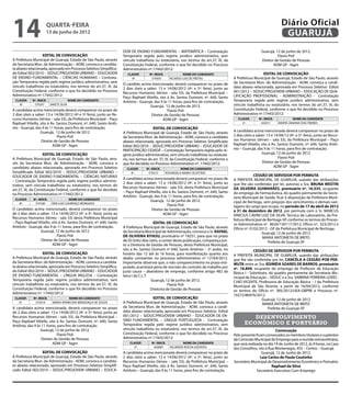 14                    quarta-feira
                      13 de junho de 2012
                                                                                                                                                                            Diário Oficial
                                                                                                                                                                             GUARUJÁ
                                                                       DOR DE ENSINO FUNDAMENTAL – MATEMÁTICA – Contratação                                    Guarujá, 12 de junho de 2012.
                   EDITAL DE CONVOCAÇÃO                                Temporária regida pelo regime jurídico administrativo, sem                                        Flavio Poli
A Prefeitura Municipal de Guarujá, Estado de São Paulo, através        vínculo trabalhista ou estatutário, nos termos do art.37, IX, da                        Diretor de Gestão de Pessoas
da Secretaria Mun. de Administração – ADM, convoca a candida-          Constituição Federal, conforme o que foi decidido no Processo                                  ADM GP - fagm
ta abaixo relacionada, aprovado em Processo Seletivo Simplifica-       Administrativo nº.17442/2012:
do Edital 002/2010 – SEDUC/PROJOVEM URBANO – EDUCADOR                     CLASSIF.      Nº. INSCR.             NOME DO CANDIDATO                               EDITAL DE CONVOCAÇÃO
DE ENSINO FUNDAMENTAL – CIÊNCIAS HUMANAS – Contrata-                        9º.          570035        RICARDO LUIS DE FREITAS               A Prefeitura Municipal de Guarujá, Estado de São Paulo, através
ção Temporária regida pelo regime jurídico administrativo, sem                                                                               da Secretaria Mun. de Administração - ADM, convoca a candi-
                                                                       O candido acima mencionado, deverá comparecer no prazo de
vínculo trabalhista ou estatutário, nos termos do art.37, IX, da                                                                             data abaixo relacionada, aprovada em Processo Seletivo Edital
                                                                       2 dias úteis a saber: 13 e 14/06/2012 (4ª. e 5ª. feira), junto ao
Constituição Federal, conforme o que foi decidido no Processo                                                                                001/2012 – SEDUC/PROJOVEM URBANO – EDUCAÇÃO DE QUA-
                                                                       Recursos Humanos (térreo - sala 33), da Prefeitura Municipal –
Administrativo nº.17442/2012:                                                                                                                LIFICAÇÃO PROFISSIONAL - ADMINISTRAÇÃO - Contratação
                                                                       Paço Raphael Vitiello, sito à Av. Santos Dumont, nº. 640, Santo
 CLASSIF.    Nº. INSCR.                  NOME DO CANDIDATO             Antônio - Guarujá, das 9 às 11 horas, para fins de contratação.       Temporária regida pelo regime jurídico administrativo, sem
   8º.        570347      JANETE SILVA
                                                                                        Guarujá, 12 de junho de 2012.                        vínculo trabalhista ou estatutário, nos termos do art.37, IX, da
A candidata acima mencionada deverá comparecer no prazo de                                         Flavio Poli                               Constituição Federal, conforme o que foi decidido no Processo
2 dias úteis a saber: 13 e 14/06/2012 (4ª e 5ª feira), junto ao Re-                     Diretor de Gestão de Pessoas                         Administrativo nº.17443/2012:
curso Humanos (térreo – sala 33), da Prefeitura Municipal – Paço                                ADM GP - fagm                                   CLASSIF.     Nº. INSCR.            NOME DA CANDIDATA
Raphael Vitiello, sito à Av. Santos Dumont, nº. 640, Santo Antô-                                                                                  2º.         650311      MARTA JANAINA DIAS FREIRES
nio - Guarujá, das 9 às 11 horas, para fins de contratação.                               EDITAL DE CONVOCAÇÃO
                  Guarujá, 12 de junho de 2012                         A Prefeitura Municipal de Guarujá, Estado de São Paulo, através       A candidata acima mencionada deverá comparecer no prazo de
                             Flavio Poli                               da Secretaria Mun. de Administração - ADM, convoca a candidata        2 dias úteis a saber: 13 e 14/06/12 (4ª. e 5ª. feira), junto ao Recur-
                   Diretor de Gestão de Pessoas                        abaixo relacionada, aprovada em Processo Seletivo Simplificado        sos Humanos (térreo – sala 33), da Prefeitura Municipal – Paço
                          ADM GP - fagm                                Edital 002/2010 – SEDUC/PROJOVEM URBANO – EDUCADOR DE                 Raphael Vitiello, sito à Av. Santos Dumont, nº. 640, Santo Antô-
                                                                       PARTICIPAÇÃO CIDADÃ – Contratação Temporária regida pelo re-          nio – Guarujá, das 9 às 11 horas, para fins de contratação.
                   EDITAL DE CONVOCAÇÃO                                gime jurídico administrativo, sem vínculo trabalhista ou estatutá-                      Guarujá, 12 de junho de 2012
A Prefeitura Municipal de Guarujá, Estado de São Paulo, atra-          rio, nos termos do art. 37, IX, da Constituição Federal, conforme o                                Flavio Poli
vés da Secretaria Mun. de Administração - ADM, convoca o               que foi decidido no Processo Administrativo nº. 17442/2012:                              Diretor de Gestão de Pessoas
candidato abaixo relacionado, aprovado em Processo Seletivo                                                                                                             ADM GP - fagm
                                                                         CLASSIF.     Nº. INSCR.              NOME DO CANDIDATO
Simplificado Edital 002/2010 – SEDUC/PROJOVEM URBANO –                     8º.         570215        ROSANGELA MARIA CELESTINO
EDUCADOR DE ENSINO FUNDAMENTAL – CIÊNCIAS NATURAIS                                                                                                        CESSÃO DE SERVIDOR POR PERMUTA
                                                                       A candidata acima mencionada deverá comparecer no prazo de            A PREFEITA MUNICIPAL DE GUARUJÁ, usando das atribuições
– Contratação Temporária regida pelo regime jurídico adminis-
                                                                       2 dias úteis a saber: 13 e 14/06/2012 (4ª. e 5ª. feira), junto ao     que lhe são conferidas por lei, autoriza a Sra. BRUNA WESTIN
trativo, sem vínculo trabalhista ou estatutário, nos termos do
                                                                       Recursos Humanos (térreo - sala 33), desta Prefeitura Municipal       DA SILVEIRA GUIMARÃES, prontuário nº. 16.535, ocupante
art.37, IX, da Constituição Federal, conforme o que foi decidido
                                                                       – Paço Raphael Vitiello, sito à Av. Santos Dumont, nº. 640, Santo     do emprego de Farmacêutica, do quadro permanente da Secre-
no Processo Administrativo nº.17442/2012:
                                                                       Antônio - Guarujá, das 9 às 11 horas, para fins de contratação.       taria Municipal de Saúde, ficar à disposição da Prefeitura Muni-
 CLASSIF.    Nº. INSCR.                NOME DO CANDIDATO                                Guarujá, 12 de junho de 2012.
   8º.        570180       ERIK LUIZ LOURENÇO MORGADO                                                                                        cipal de Bertioga, sem prejuízo dos vencimentos e demais van-
                                                                                                    Flavio Poli                              tagens do cargo que ocupa, no período de 17 de abril de 2012
O candidato acima mencionado, deverá comparecer no prazo                                Diretor de Gestão de Pessoas                         a 31 de dezembro de 2012, por permuta com o Sr. MARCUS
de 2 dias úteis a saber: 13 e 14/06/2012 (4ª. e 5ª. feira), junto ao                             ADM GP - fagm                               VINICIUS CAVINI LUIZ DA SILVA, Técnico de Laboratório, da Pre-
Recursos Humanos (térreo - sala 33) desta Prefeitura Municipal                                                                               feitura Municipal de Bertioga-SP, conforme os termos do Proces-
– Paço Raphael Vitiello, sito à Av. Santos Dumont, nº. 640, Santo                          EDITAL DE CONVOCAÇÃO                              so Administrativo nº. 8630/130117/2012, Ofício nº. 323/2012 e
Antônio - Guarujá, das 9 às 11 horas, para fins de contratação.        A Prefeitura Municipal de Guarujá, Estado de São Paulo, através       Ofício nº. 0102/2012 - GP da Prefeitura Municipal de Bertioga.
                  Guarujá, 12 de junho de 2012                         da Secretaria Municipal de Administração, convoca o Sr. RAFAEL                         Guarujá, 12 de junho de 2012
                             Flavio Poli                               DE OLIVEIRA KIYASU, prontuário nº 18251, para que no prazo                              MARIA ANTONIETA DE BRITO
                   Diretor de Gestão de Pessoas                        de 03 (três) dias úteis, a contar desta publicação, compareça jun-                         Prefeita de Guarujá-SP
                          ADM GP - fagm                                to a Diretoria de Gestão de Pessoas, desta Prefeitura Municipal,
                                                                       sito a Av. Santos Dumont nº 640, Santo Antônio – 2º andar, no                      CESSÃO DE SERVIDOR POR PERMUTA
                   EDITAL DE CONVOCAÇÃO                                horário das 12 até às 16 horas, para manifestação quanto aos          A PREFEITA MUNICIPAL DE GUARUJÁ, usando das atribuições
A Prefeitura Municipal de Guarujá, Estado de São Paulo, através        dados constantes no processo administrativo nº 12764/2012.            que lhe são conferidas por lei, CANCELA A CESSÃO POR PER-
da Secretaria Mun. de Administração – ADM, convoca a candida-          Importante observar que, o não comparecimento no prazo esti-          MUTA entre as Sra. EDIMÉIA SOARES DE BARROS, prontuário
ta abaixa relacionada, aprovada em Processo Seletivo Simplifica-       pulado, acarretará pena de rescisão do contrato de trabalho por       nº. 16.844, ocupante do emprego de Professor de Educação
do Edital 002/2010 – SEDUC/PROJOVEM URBANO – EDUCADOR                  justa causa – abandono de emprego, conforme artigo 482 da             Básica I - Substituto, do quadro permanente da Secretaria Mu-
DE ENSINO FUNDAMENTAL – LÍNGUA INGLESA – Contratação                   letra I da C.L.T.                                                     nicipal de Educação – SEDUC e a Sra. SABRINA FERREIRA LOVEC-
Temporária regida pelo regime jurídico administrativo, sem                                Guarujá, 12 de junho de 2012.                      CHIO VICENTE, Professora de Educação Básica – I da Prefeitura
vínculo trabalhista ou estatutário, nos termos do art.37, IX, da                                     Flavio Poli                             Municipal de São Vicente, a partir de 16/04/2012, conforme
Constituição Federal, conforme o que foi decidido no Processo                            Diretoria de Gestão de Pessoas                      os termos do Ofício nº. 385/2012/UEA-GBPRE e Processo nº.
Administrativo nº. 17442/2012:                                                                                                               10272/86976/2012.
 CLASSIF.    Nº. INSCR.               NOME DO CANDIDATO                                  EDITAL DE CONVOCAÇÃO                                                  Guarujá, 12 de junho de 2012
   6º.        570219        MARIA APARECIDA MENDONÇA DE SOUZA          A Prefeitura Municipal de Guarujá, Estado de São Paulo, através                          MARIA ANTONIETA DE BRITO
A candidata acima mencionada, deverá comparecer no prazo               da Secretaria Mun. de Administração - ADM, convoca a candi-                                 Prefeita de Guarujá-SP
de 2 dias úteis a saber: 13 e 14/06/2012 (4ª. e 5ª. feira), junto ao   data abaixo relacionada, aprovada em Processo Seletivo Edital
Recursos Humanos (térreo - sala 33), da Prefeitura Municipal –         001/2012 – SEDUC/PROJOVEM URBANO – EDUCADOR DE EN-                              desenvolvimento
Paço Raphael Vitiello, sito à Av. Santos Dumont, nº. 640, Santo        SINO FUNDAMENTAL – LÍNGUA PORTUGUESA - Contratação
Antônio, das 9 às 11 horas, para fins de contratação.                  Temporária regida pelo regime jurídico administrativo, sem                   econômico e portuário
                                                                                                                                                                                                                	
                  Guarujá, 12 de junho de 2012.                        vínculo trabalhista ou estatutário, nos termos do art.37, IX, da                                 Convocação
                            Flavio Poli                                Constituição Federal, conforme o que foi decidido no Processo         Pelo presente ficam convocados os membros titulares e suplentes
                   Diretor de Gestão de Pessoas                        Administrativo nº.17443/2012:                                         da Comissão Municipal de Emprego para a reunião extraordinária,
                          ADM GP - fagm                                    CLASSIF.      Nº. INSCR.             NOME DA CANDIDATA            que será realizada no dia 19 de Junho de 2012, às 9 horas, na Casa
                                                                             3º.          650081       HELINEIDE ROCHA AZEVEDO               dos Conselhos, sito à Rua Montenegro, 455 – Centro – Guarujá.
                  EDITAL DE CONVOCAÇÃO                                 A candidata acima mencionada deverá comparecer no prazo de                              Guarujá, 12 de Junho de 2012.
A Prefeitura Municipal de Guarujá, Estado de São Paulo, através        2 dias úteis a saber: 13 e 14/06/2012 (4ª. e 5ª. feira), junto ao                      Luiz Carlos de Paula Coutinho
da Secretaria Mun. de Administração - ADM, convoca o candida-          Recursos Humanos (térreo – sala 33), da Prefeitura Municipal –         Secretário Municipal de Desenvolvimento Econômico e Portuário
to abaixo relacionado, aprovado em Processo Seletivo Simplifi-         Paço Raphael Vitiello, sito à Av. Santos Dumont, nº. 640, Santo                               Raphael da Silva
cado Edital 002/2010 – SEDUC/PROJOVEM URBANO – EDUCA-                  Antônio – Guarujá, das 9 às 11 horas, para fins de contratação.                      Secretário Executivo Com-Emprego
                                                                                                                                             	
 