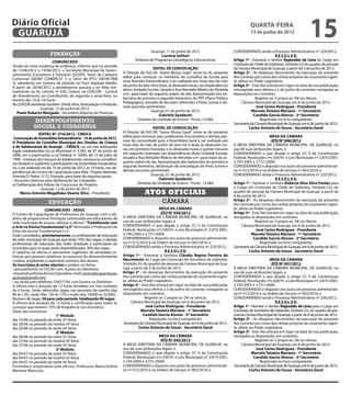 Diário Oficial
 GUARUJÁ
                                                                                                                                                       quarta-feira
                                                                                                                                                       13 de junho de 2012
                                                                                                                                                                                              15
                                                                                         Guarujá, 11 de junho de 2012                        CONSIDERANDO ainda o Processo Administrativo nº 224/2012,
	                       finanças                                                               Luciana Salituri                                                         R E S O L V E:
                                                                   	
                        COMUNICADO                                             Diretora de Programas Estratégicos Educacionais               Artigo 1º - Exonerar o Senhor Reginaldo de Lima do Cargo em
Tendo em vista mudança de endereço, informo que no período                                                                                   Comissão de Chefe de Gabinete, Símbolo CG do quadro de pessoal
de 13/06/2012 a 19/06/2012, a Secretaria Municipal de Desen-                                EDITAL DE CONVOCAÇÃO                             da Câmara Municipal de Guarujá, a partir de 5 de junho de 2012.
volvimento Econômico e Portuário (SEDEP), Setor de Cadastro             A Direção do N.E.I.M. “Joana Mussa Gaze”, serve-se do presente       Artigo 2º - As despesas decorrentes da execução do presente
Comercial (SEDEP COMÉRCIO 1) e Setor de IPTU (SEFIN-TRIB                edital para convocar os membros do Conselho de Escola para           Ato correrão por conta das verbas próprias do orçamento vigen-
3), atenderão em sistema de plantão no Paço Raphael Vitiello.           uma Reunião Extraordinária a ser realizada aos treze dias do mês     te, afetas ao Poder Legislativo.
A partir de 20/06/2012 o atendimento passará a ser feito nor-           de junho de dois mil e doze, às dezesseis horas, nas dependências    Artigo 3º - Este Ato entrará em vigor na data de sua publicação,
malmente na Av. Leomil, nº 630, Centro; na CEACON – Central             desta Unidade Escolar, situada à Rua Reinaldo Ribeiro de Almeida     retroagindo seus efeitos a 5 de junho do corrente, revogadas as
de Atendimento ao Contribuinte, de segunda a sexta-feira, no            s/nº, para tratar da seguinte ordem do dia: Apresentação dos ba-     disposições em contrário.
horário das 10 às 16 horas.                                             lancetes do primeiro e segundo bimestres, do PPP (Plano Político                   Registre-se. Cumpra-se. Dê-se ciência.
Na CEACON atenderão também: Dívida Ativa, Arrecadação e Protocolo.      Pedagógico), tomada de decisões referentes a Festa Junina e de-            Câmara Municipal de Guarujá, em 6 de junho de 2012.
                 Guarujá, 12 de junho de 2012.                          mais assuntos pertinentes.                                                          José Carlos Rodriguez - Presidente
   Paulo Roberto Morgado - Secretário Adjunto de Finanças                                  Guarujá, 01 de junho de 2012.                                 Marcelo Teixeira Mariano - 1º Secretário
                                                                                                Gabriela Spadacini                                        Candido Garcia Alonso - 2º Secretário
               desenvolvimento                                                    Diretora da Unidade de Ensino - Pront.:13.084                               Registrado no livro competente.
                                                                                                                                             Secretaria da Câmara Municipal de Guarujá, em 6 de junho de 2012.
              social e cidadania                                                           EDITAL DE CONVOCAÇÃO                                         Carlos Antonio de Sousa - Secretário Geral
                   EDITAL Nº. 016/2012 - CMDCA                          A Direção do N.E.I.M. “Joana Mussa Gaze”, serve-se do presente
 Convocação de Assembleia Extraordinária - 14 de junho de 2012          edital para convocar pais, professores, funcionários e demais pes-                          MESA DA CÂMARA
O Presidente do Conselho Municipal dos Direitos da Criança              soas da comunidade para a Assembleia Geral a ser realizada aos                               ATO Nº 046/2012
e do Adolescente de Guarujá – CMDCA, no uso das atribuições             treze dias do mês de junho de dois mil e doze, às dezessete ho-      A MESA DIRETORA DA CÂMARA MUNICIPAL DE GUARUJÁ, no
legais estabelecidas na Lei Municipal nº 3.382, de 07 de junho de       ras, em primeira chamada, e às dezessete horas e quinze minutos      uso de suas atribuições legais, e
2006, em cumprimento a Lei Federal nº. 8.069, de 13 de julho de         em segunda chamada, nas dependências desta Unidade Escolar,          CONSIDERANDO o que dispõe o artigo 37, II da Constituição
1990 – Estatuto da Criança e do Adolescente, convoca os conselhei-      situada à Rua Reinaldo Ribeiro de Almeida s/nº, para tratar da se-   Federal, Resoluções nºs 030/91 e Leis Municipais nº 2.875/2001,
ros titulares e suplentes a participarem da Assembleia Extraordiná-     guinte ordem do dia: Apresentação dos balancetes do primeiro e       3.195/2005 e 3.731/2009;
ria, a ser realizada no dia 14 de junho de 2012, às 14 horas, nas de-   segundo bimestres, destinação da arrecadação da Festa Junina e       CONSIDERANDO o disposto nos autos do processo administrati-
pendências do Centro de Capacitação para Vida - Projeto Neemias,        demais assuntos pertinentes.                                         vo nº 012/2010 e na Ordem de Serviço nº 002/2010; e
Avenida D. Pedro, 3172, Enseada, para tratar da seguinte pauta:                           Guarujá, 01 de junho de 2012.                      CONSIDERANDO ainda o Processo Administrativo nº 225/2012,
• Assuntos internos para deliberação do Colegiado:                                            Gabriela Spadacini                                                        R E S O L V E:
a) Deliberação dos Editais de Concursos de Projetos                              Diretora da Unidade de Ensino - Pront.: 13.084              Artigo 1º - Nomear a Senhora Roberta Elisa Silva Fontes para
                    Guarujá, 12 de junho de 2012                                                                                             o Cargo em Comissão de Chefe de Gabinete, Símbolo CG, do
      Marco Antonio Magalhães Duarte Silva - Presidente                              Atos oficiais                                           quadro de pessoal da Câmara Municipal de Guarujá, a partir de
                                                                                                                                             6 de junho de 2012.
                                                                                                câmara                                       Artigo 2º - As despesas decorrentes da execução do presente
                       educação                                                                                                              Ato correrão por conta das verbas próprias do orçamento vigen-
                      COMUNICADO - SEDUC                                                        MESA DA CÂMARA                               te, afetas ao Poder Legislativo.
O Centro de Capacitação de Professores do Guarujá, com o ob-                                     ATO Nº 044/2012                             Artigo 3º - Este Ato entrará em vigor na data de sua publicação,
jetivo de proporcionar formação continuada aos educadores da            A MESA DIRETORA DA CÂMARA MUNICIPAL DE GUARUJÁ, no                   revogadas as disposições em contrário.
rede municipal de ensino, oferece a oficina: “Trabalhando com           uso de suas atribuições legais, e                                                  Registre-se. Cumpra-se. Dê-se ciência.
a Arte no Ensino Fundamental I e II” destinada a Professores de         CONSIDERANDO o que dispõe o artigo 37, II da Constituição                  Câmara Municipal de Guarujá, em 6 de junho de 2012.
Artes do Ensino Fundamental I e II.                                     Federal, Resoluções nºs 030/91 e Leis Municipais nº 2.875/2001,                     José Carlos Rodriguez - Presidente
Estão convidados, prioritariamente, os profissionais de educação        3.195/2005 e 3.731/2009;                                                         Marcelo Teixeira Mariano - 1º Secretário
da rede municipal de Guarujá que terão 70% das vagas, e demais          CONSIDERANDO o disposto nos autos do processo administrati-                       Candido Garcia Alonso - 2º Secretário
profissionais de educação das redes estaduais e particulares do         vo nº 012/2010 e na Ordem de Serviço nº 002/2010; e                                   Registrado no livro competente.
município para os quais serão disponibilizadas 30% das vagas.           CONSIDERANDO ainda o Processo Administrativo nº 223/2012,            Secretaria da Câmara Municipal de Guarujá, em 6 de junho de 2012.
O objetivo da oficina é apresentar sugestões de atividades ar-                                      R E S O L V E:                                      Carlos Antonio de Sousa - Secretário Geral
tísticas que possam colaborar no processo do desenvolvimento            Artigo 1º - Exonerar a Senhora Cláudia Regina Ferreira do
criativo, ampliando o repertório artístico dos alunos.                  Nascimento do Cargo em Comissão de Secretária de Gabinete,                                  MESA DA CÂMARA
As inscrições já estão abertas e podem ser feitas:                      Símbolo SG do quadro de pessoal da Câmara Municipal de Gua-                                  ATO Nº 047/2012
• pessoalmente no CECAP, com Eunice ou Edmilson;                        rujá, a partir de 5 de junho de 2012.                                A MESA DIRETORA DA CÂMARA MUNICIPAL DE GUARUJÁ, no
• enviando as fichas de inscrição pelo e-mail: centrodecapacitacao.     Artigo 2º - As despesas decorrentes da execução do presente          uso de suas atribuições legais, e
guaruja@gmail.com;                                                      Ato correrão por conta das verbas próprias do orçamento vigen-       CONSIDERANDO o que dispõe o artigo 37, II da Constituição
• ou ainda pelo telefone: 33427734, com Eunice ou Edmilson.             te, afetas ao Poder Legislativo.                                     Federal, Resoluções nºs 030/91 e Leis Municipais nº 2.875/2001,
A oficina terá a duração de 12 horas divididas em três módulos          Artigo 3º - Este Ato entrará em vigor na data de sua publicação,     3.195/2005 e 3.731/2009;
de 4 horas. Serão oferecidas vagas nos períodos da manhã (das           retroagindo seus efeitos a 5 de junho do corrente, revogadas as      CONSIDERANDO o disposto nos autos do processo administrati-
8h às 12h), tarde (das 13h às 17h) e noite (das 18:00h às 22:00h).      disposições em contrário.                                            vo nº 012/2010 e na Ordem de Serviço nº 002/2010; e
Número de vagas: 30 para cada período, totalizando 90 vagas.                           Registre-se. Cumpra-se. Dê-se ciência.                CONSIDERANDO ainda o Processo Administrativo nº 226/2012,
A oficina terá duração de 12 horas e certificação para todos os               Câmara Municipal de Guarujá, em 6 de junho de 2012.                                       R E S O L V E:
cursistas que tiverem 75% de frequência nos encontros.                                  José Carlos Rodriguez - Presidente                   Artigo 1º - Nomear o Senhor Reginaldo de Lima para o Cargo em
Datas dos encontros:                                                                Marcelo Teixeira Mariano - 1º Secretário                 Comissão de Secretário de Gabinete, Símbolo CG, do quadro de pes-
                             1º Módulo                                                Candido Garcia Alonso - 2º Secretário                  soal da Câmara Municipal de Guarujá, a partir de 6 de junho de 2012.
dia 14/06 no período da noite (5ª feira)                                                  Registrado no livro competente.                    Artigo 2º - As despesas decorrentes da execução do presente
dia 20/06 no período da manhã (4ª feira)                                Secretaria da Câmara Municipal de Guarujá, em 6 de junho de 2012.    Ato correrão por conta das verbas próprias do orçamento vigen-
dia 20/06 no período da tarde (4ª feira)                                           Carlos Antonio de Sousa - Secretário Geral                te, afetas ao Poder Legislativo.
                             2º Módulo                                                                                                       Artigo 3º - Este Ato entrará em vigor na data de sua publicação,
dia 28/06 no período da noite (5ª feira)                                                      MESA DA CÂMARA                                 revogadas as disposições em contrário.
dia 27/06 no período da manhã (4ª feira)                                                      ATO Nº 045/2012                                              Registre-se. Cumpra-se. Dê-se ciência.
dia 27/06 no período da tarde (4ª feira)                                A MESA DIRETORA DA CÂMARA MUNICIPAL DE GUARUJÁ, no                         Câmara Municipal de Guarujá, em 6 de junho de 2012.
                             3º Módulo                                  uso de suas atribuições legais, e                                                   José Carlos Rodriguez - Presidente
dia 05/07 no período da noite (5ª feira)                                CONSIDERANDO o que dispõe o artigo 37, II da Constituição                        Marcelo Teixeira Mariano - 1º Secretário
dia 04/07 no período da manhã (4ª feira)                                Federal, Resoluções nºs 030/91 e Leis Municipais nº 2.875/2001,                   Candido Garcia Alonso - 2º Secretário
dia 04/07 no período da tarde (4ª feira)                                3.195/2005 e 3.731/2009;                                                              Registrado no livro competente.
Formadora responsável pela oficina: Professora Maria Valéria            CONSIDERANDO o disposto nos autos do processo administrati-          Secretaria da Câmara Municipal de Guarujá, em 6 de junho de 2012.
Maneira Mancuso.                                                        vo nº 012/2010 e na Ordem de Serviço nº 002/2010; e                             Carlos Antonio de Sousa - Secretário Geral
 