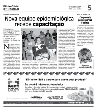 Diário Oficial
 GUARUJÁ
                                                                                                                                                            quarta-feira
                                                                                                                                                            13 de junho de 2012
                                                                                                                                                                                                5
vigilância em saúde                                                                                                                                                         aberto de futsal


  Nova equipe epidemiológica                                                                                                                                                   Campeonato
                                                                                                                                                                              paradesportivo

     recebe capacitação                                                                                                                                                          é adiado
                                                                                                                                                                                O Campeonato Regional
                                                                                                                                                                            Aberto de Futsal, que começa-
                                                                                                                                                                            ria hoje, no Centro Esportivo
O objetivo do                                                                                                                         sentaram uma introdução sobre
                                    Raimundo Nogueira




                                                                                                                                      as doenças nessas áreas e sobre o     Duque de Caxias – Tejereba, foi
treinamento realizado                                                                                                                 plano de estratégia do órgão.         adiado pela organização, que
pela Prefeitura é                                                                                                                         Para a enfermeira Juliana Góes,   ainda não definiu a nova data.
aprimorar a qualidade                                                                                                                 da Usafa do Jardim dos Pássaros,          Segundo a Associação Regio-
                                                                                                                                      a capacitação foi interessante. “É    nal de Desporto Para Deficientes
de atendimento                                                                                                                        muito importante, principalmente,     Mentais no Estado de São Paulo
à população nas                                                                                                                       para eu, que estou começando ago-     (Ardem), responsável pelo cam-
Unidades de Saúde da                                                                                                                  ra na área de Unidade da Família.     peonato, as chuvas prejudica-
Família                                                                                                                               Por meio das informações mostra-
                                                                                                                                                                            ram a preparação das equipes,




N
                                                                                                                                      das, já temos uma noção da área
            a última semana, a                                                                                                                                              impossibilitando o bom nível da
                                                                                                                                      e com isso tentaremos diminuir os
            Prefeitura promoveu                                                                                                       índices de doenças como a dengue      competição.
            treinamento para a                                                                                                        e tuberculose”.
            nova Equipe de Vigi-                                                                                                          A técnica em enfermagem
lância em Saúde Epidemiológica.                                                                                                       Simone Lopes Alves, da Usafa
A capacitação, coordenada pela                                                                                                        David Capistrano, também con-
Secretaria de Saúde, foi voltado                                                                                                      siderou importante a introdução
às equipes de enfermeiros e téc-                                                                                                      sobre as doenças epidemioló-
nicos de enfermagem.                                                                                                                  gicas. “De grande valia essa
    Segundo a diretora em Vigi-                                                                                                       pequena introdução que tivemos.
lância em Saúde da Prefeitura,                                                                                                        Todos unidos, seguindo o proto-
o objetivo da ação é capacitar e                                                                                                      colo e com um atendimento mais
                                                        Treinamento foi voltado a enfermeiros e técnicos de enfermagem; na ocasião,
aprimorar a qualidade de aten-                          foram apresentadas informações sobre doenças como a tuberculose               humanizado, vão acabar nos
dimento à população, além de                                                                                                          ajudando a reduzir os quadros
situar a equipe sobre os cenários                       vamos mostrar como eles devem          Epidemiológica, Carmem Alves           de doenças na Cidade. Pretendo
que poderão encontrar nas Uni-                          atuar em relação ao protocolo          Capela, e a enfermeira responsável     pesquisar mais a área de tuber-             dengue@
dades de Saúde da Família (Usa-                         e atendimento”, explicou. Já           pelo programa de Tuberculose do        culose, uma área que não havia           guaruja.sp.gov.br
fas). “Nesse primeiro momento,                          a chefe de serviço de Vigilância       Município, Ana Cléia Justo, apre-      trabalhado antes”, revelou.
 