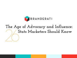 The Age of Advocacy and Influence: 26 Stats Marketers Should Know