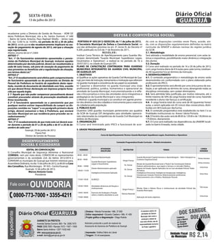 2             sexta-feira
                    13 de julho de 2012
                                                                                                                                                                                                    Diário Oficial
                                                                                                                                                                                                     GUARUJÁ
recadastrar junto a Diretoria de Gestão de Pessoas – ADM GP,
desta Prefeitura Municipal, sito a Av. Santos Dumont, n° 640                                                         defesa e convivência social
– Bairro de Santo Antonio, Paço Raphael Vitiello – térreo (sala
33), das 12:00 hs às 16:00hs, no período de 02 a 20 de julho            PORTARIA No. 005/2012-SEDECON, de 11 de julho de 2012.                                 do com as disposições contidas neste Plano, acorde, ain-
de 2012, sendo que o não recadastramento implicará na ces-             O Secretário Municipal de Defesa e Convivência Social, no                               da, com as disposições regulamentares definidas na matriz
sação do pagamento de agosto de 2012, até que a situação               uso das atribuições previstas no art. 2º, inciso III, do Decreto nº                     curricular da SENASP e demais normas do regime jurídico
seja regularizada.                                                     9.209, publicado no D.O de 1º de fevereiro de 2011,                                     da GCM.
Abaixo, resumo da Lei nº 2.664:                                                                    RESOLVE:                                                    3.1. Metodologia
ARTIGO 1°                                                              Instituir Curso Técnico de Aperfeiçoamento para Guardas Mu-                             Será adotada a modalidade de ensino presencial, com aulas te-
“Art. 1º Os funcionários estatutários aposentados e pensio-            nicipais denominado “Guarda Municipal: Supedâneos Legais,                               óricas e expositivas, possibilitando maior dinâmica e integração
nistas da Prefeitura Municipal de Guarujá, inclusive aqueles           Doutrinários e Operativos”, a realizar-se no período de 16 a                            dos alunos.
determinados por decisão judicial, devem ser recadastrados a           20/07/2012, na cidade de Guarujá (SP).                                                  3.2. Duração
cada 06 (seis) meses, sob pena de cessação do pagamento de             PLANO DE CAPACITAÇÃO CONTINUADA PARA GUARDAS                                            O Curso será realizado no período de 16 a 20 de julho de 2012,
seus proventos ou benefícios até a regularização da situação,          MUNICIPAIS INTEGRANTES DA GUARDA CIVIL MUNICIPAL                                        com carga horária diária de 8 h/aulas para cada turma, totalizan-
nos termos desta Lei.”                                                 DE GUARUJÁ (SP)                                                                         do 40 (quarenta) h/a ao término da instrução.
ARTIGO 2°                                                              1. OBJETIVOS                                                                            4. DESENVOLVIMENTO
“Art. 2º O recadastramento será efetivo pelo comparecimento            a) Qualificar as ações operativas da Guarda Civil Municipal de Gua-                     4.1. O conteúdo programático e metodologia de ensino serão
do funcionário aposentado ou do pensionista na Divisão de              rujá, por meio de instrução, treinamento e motivação que reforcem                       desenvolvidos em conformidade com o plano elaborado pelos
Pessoal da Prefeitura no horário de expediente desta repar-            no guarda municipal a consciência de seu papel na sociedade;                            professores do IPECS.
tição, munido de documento de identidade com foto, ocasião             b) Capacitar e desenvolver no guarda municipal uma visão                                4.2. O aproveitamento será aferido por uma única prova de ava-
em que deverá firmar declaração em impresso próprio forne-             profissional, política, jurídica, humanística e operacional da                          liação, a ser aplicada ao término do curso, abrangendo todas as
cido por aquele órgão.                                                 atividade da Guarda Municipal, instrumentalizando-o à refle-                            disciplinas ministradas, sem caráter eliminatório.
§ 1º Aquele que não puder comparecer pessoalmente deverá               xão crítica proativa e cívica das atividades sócio integrativas e                       4.3. Será admitida falta justificada, por motivo relevante, até o
constituir procurador através de procuração atualizada com             pedagógicas da Guarda Municipal e seus integrantes;                                     limite máximo de 50% da carga-horária total do curso, havendo
firma reconhecida.                                                     c) Motivar o guarda municipal a se constituir em agente promo-                          excedente o aluno não fará jus à certificação.
§ 2º O funcionário aposentado ou o pensionista que por                 tor dos direitos civis dos cidadãos e instrumento para o exercício                      4.4. A carga horária total do curso será de 40 (quarenta) horas/
qualquer motivo estiver impossibilitado de cumprir as dis-             da cidadania pela população.                                                            aulas, a serem aplicadas em 05 (cinco) dias consecutivos, distri-
posições contidas no “caput” e no parágrafo primeiro deste             2. PÚBLICO ALVO                                                                         buídas em 08 h/aula por dia/turma.
artigo, deverá comunicar o fato à Prefeitura, que enviará              Duzentos (200) guardas municipais pertencentes aos quadros                              4.5. O conteúdo programático está estabelecido no item 5 e as
Servidor Municipal em sua residência para proceder ao re-              da GCM de Guarujá (SP) designados para atividades operacio-                             finalidades institucionais no Anexo I desta Portaria.
cadastramento.”                                                        nais relacionadas às competências da Guarda Civil Municipal no                          4.6. O horário das aulas será de 8h30 às 12h30 e de 13h30min às
ARTIGO 3°                                                              âmbito do Município.                                                                    17h30min, diariamente.
“Art. 3º O recadastramento de que trata esta Lei deverá ocor-          3. ORGANIZAÇÃO                                                                          4.7. O Curso será realizado nas dependências da UNAERP, locali-
rer durante o período de 01 a 20 de julho e de 01 a 20 de de-          O Curso será ministrado pelo IPECS e funcionará de acor-                                zada no bairro Enseada, nesta cidade.
zembro de cada ano.”
                 Guarujá, 29 de junho de 2012.                         5. GRADE PROGRAMÁTICA
                            Flavio Poli
                 Diretor de Gestão de Pessoas                                                         Curso de Aperfeiçoamento Técnico: Guarda Municipal: Supedâneos Legais, Doutrinários e Operativos


              desenvolvimento                                                                                               Conteúdo Programático/Grade Curricular – Módulo Introdutório
             social e cidadania
                                                                                                     ATIVIDADE/                                                                                                                    CARGA
                 EDITAL DE CONVOCAÇÃO                                        HORÁRIO
                                                                                                     DISCIPLINA
                                                                                                                                   INSTRUTOR                                         TEMAS
                                                                                                                                                                                                                                  HORÁRIA
O Conselho Municipal de Segurança Alimentar e Nutricional
(COMSEA), vem por meio deste, CONVOCAR os representantes                   8h00 – 8h30
governamentais e da sociedade civil, do biênio 2012/2014 e                                Abertura/Apresentação                                     Guarda Municipal (Capital Humano e Aprendizagem – Valor Intangível no
                                                                                                                                                                                                                                Trinta minutos
                                                                           8h30 – 9h00                                                              Contexto Organizacional)
CONVIDAR os munícipes do Guarujá que tiverem interesse para,                              Guarda Municipal: Supedâneos
                                                                                                                                  Sérgio França
Assembleia Ordinária, no dia 13 de julho de 2012, às 8h30 na Casa                                                                                                                                                               trinta minutos
                                                                                          Legais e Doutrinários                                     Missão do Guarda Municipal ante o Título V da Constituição Federal.
                                                                                                                                    Dr. Osmar
dos Conselhos, Rua Montenegro - Nº 455 - Centro/Guarujá.                   9h00 – 10h00                                                             Poderes administrativos que regem o Serviço e o Servidor Público;
                                                                                                                                                                                                                                  Uma hora
                Guarujá, 12 de julho de 2012.                                             Direito Administrativo aplicado                           Agente do Estado, Agente Aplicador da Lei com atividade Policial. Poder
                                                                                                                                    Dr. Osmar
                                                                           10h20 -11h20                                                             de Polícia.
                   Marcos Antonio Costa                                                   Inteligência Emocional Aplicado                           Inteligência Emocional, Inteligência Intrapessoal, Inteligência
                           Presidente                                                                                                                                                                                             Uma Hora
                                                                                                                                                    Interpessoal, Intuição Feminina, Relacionamento profissional.
                                                                                                                                    Dr. Osmar
                                                                                                                                                    Relacionamento com o Público. Realização Pessoal.



                      Ouvidoria
                                                                           11h30-12h30    ALMOÇO

   Fale com a                                                              12h30-13h45    Atividades dinâmicas de fixação e
                                                                                                                                                                                                                                  Três horas
                                                                                          motivacionais                                             Missão, Visão e Valores Éticos e Institucionais da atividade Policial das
                                                                                                                                  Sérgio França /
                                                                                                                                                    Guardas Municipais.


       0800-773-7000 • 3355-4211
                                                                           13h45-16h45    Exercício de Avaliação e Fixação
                                                                                                                                 Patrícia Rezende
                                                                                          sobre a matéria abordada na aula
                                                                                                                                                                                                                                  Uma hora
                                                                           17h00-18h00                                                              Aplicação de testes objetivos




                                                                                                                                                                                                                       e
                                                                                                                                                                                                       doe sangu
                                                                                   | Diretora • Wanda Fernandes • Mtb. 27.855                            O noticiário relativo às
             Diário Oficial GUARUJÁ
expediente




                                                                                   | Editor responsável • Eduardo Caetano • Mtb. 41.408                  atividades da Câmara



                             Gabinete da Prefeita
                                                                                   | Projeto gráfico e diagramação • Diego Rubido                        Municipal, bem como a
                                                                                                                                                          produção e edição de
                                                                                                                                                                                                     Colabore
                                                                                                                                                                                                     com o Banco
                                                                                                                                                                                                                 Doe vida
                                                                                                                                                        seus atos oficiais, são de                    de Sangue
                             Avenida Santos Dumont, 800 • Tel. 3308.7470           Noticiário produzido a partir de material da                        responsabilidade exclusiva                     do Hospital
                             PABX 3308.7000 • Ramais 7472 • 7407 • 7409            Assessoria de Imprensa da Prefeitura de Guarujá                        do Poder Legislativo.                       Santo Amaro
                             Bairro Santo Antônio • CEP 11432-440
                             site: www.guaruja.sp.gov.br                           | Impressão: Gráfica Diário do Litoral
                             e-mail: diario@guaruja.sp.gov.br                      | Tiragem: 10 mil exemplares
                                                                                                                                                                                             Unidade Fiscal
                                                                                                                                                                                              do Município           R$ 2,14
 