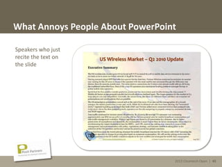 2013 Cleantech Open | 45
What Annoys People About PowerPoint
Speakers who just
recite the text on
the slide
2013 Cleantech Open | 45
 