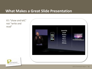 2013 Cleantech Open | 51
What Makes a Great Slide Presentation
It’s “show and tell,”
not “write and
read”
2013 Cleantech Open | 51
 