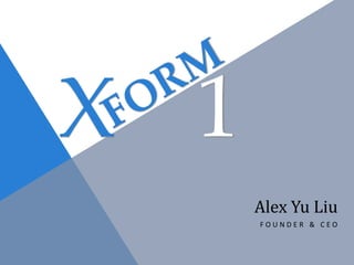 Alex Yu Liu
F O U N D E R & C E O
 