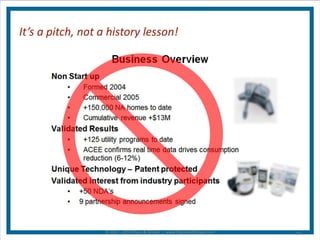 It’s a pitch, not a history lesson!
© 2011 - 2013 Plano & Simple | www.PlanoAndSimple.com 23
 