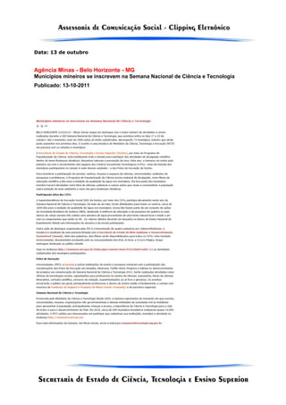 Data: 13 de outubro
Agência Minas - Belo Horizonte - MG
Municípios mineiros se inscrevem na Semana Nacional de Ciência e Tecnologia
Publicado: 13-10-2011