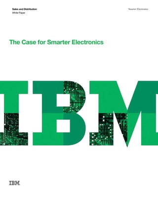 Sales and Distribution             Smarter Electronics
White Paper




The Case for Smarter Electronics
 