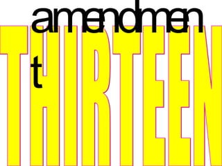 THIRTEEN amendment 